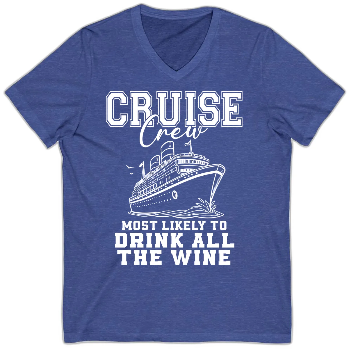 Cruise Crew Most Likely To Drink All The Wine V-Neck in Heather True Royal