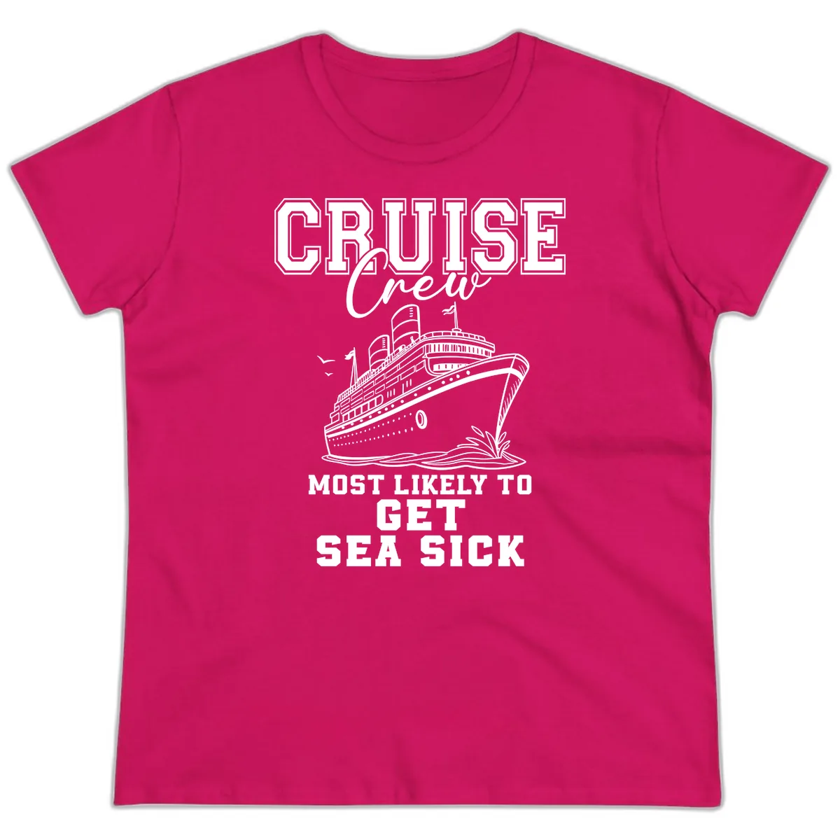 Cruise Crew Most Likely To Get Sea Sick Ladies Tee in Heliconia