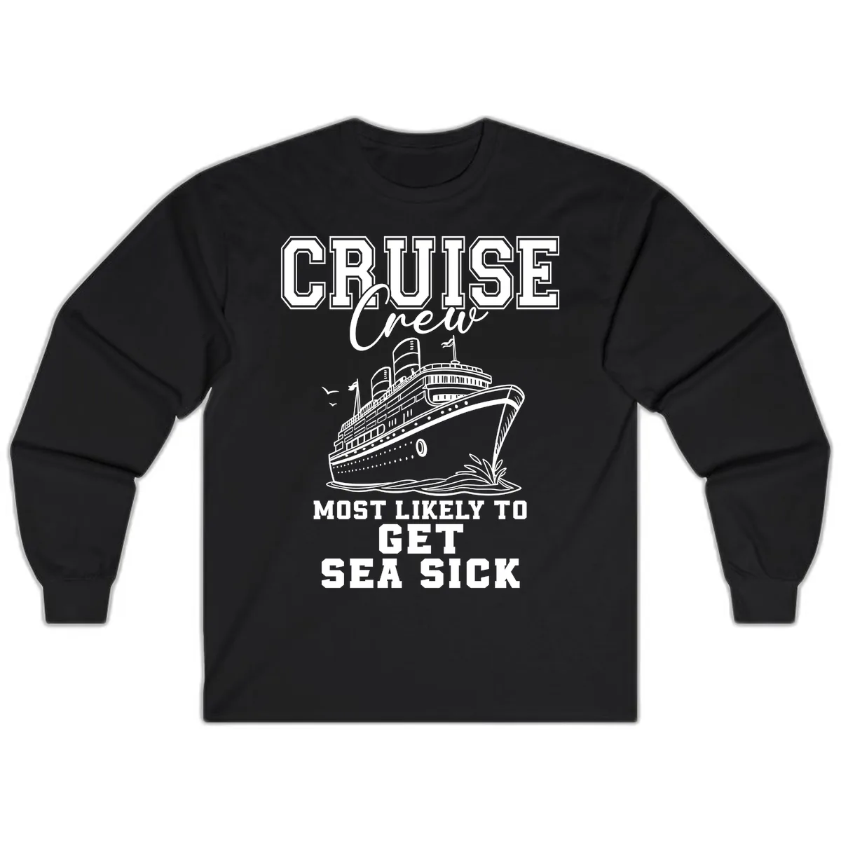 Cruise Crew Most Likely To Get Sea Sick Long Sleeve in Black