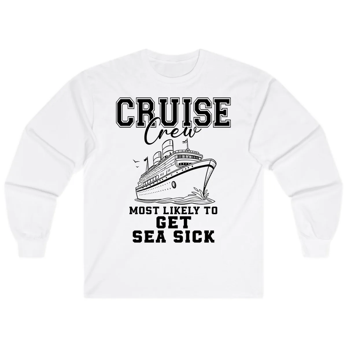 Cruise Crew Most Likely To Get Sea Sick Long Sleeve in White