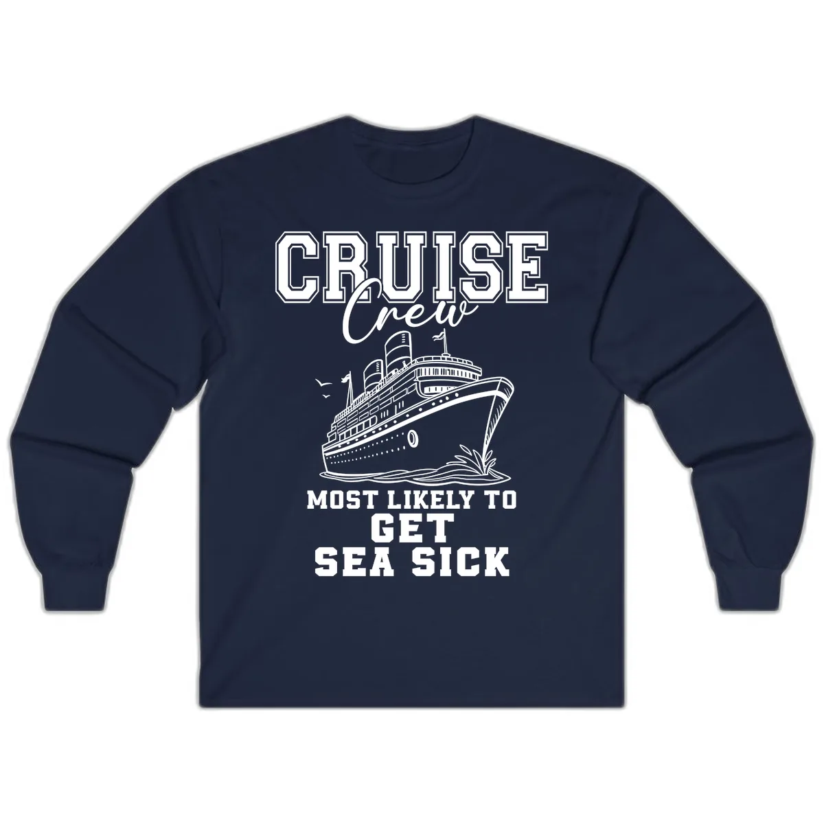 Cruise Crew Most Likely To Get Sea Sick Long Sleeve in Navy