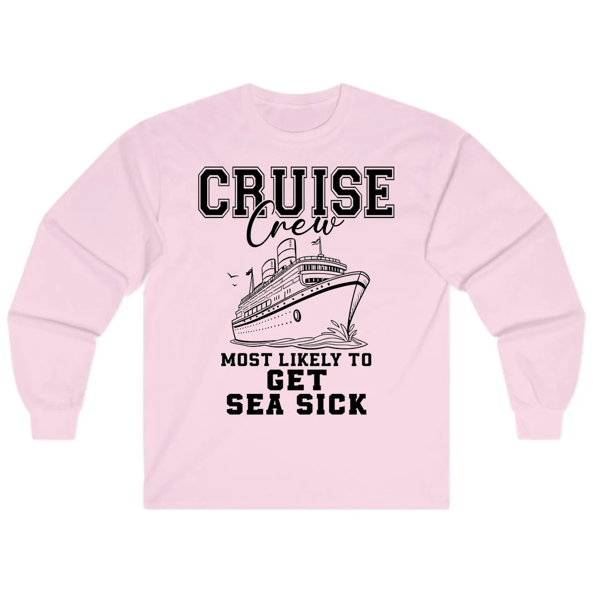 Cruise Crew Most Likely To Get Sea Sick Long Sleeve in Light Pink