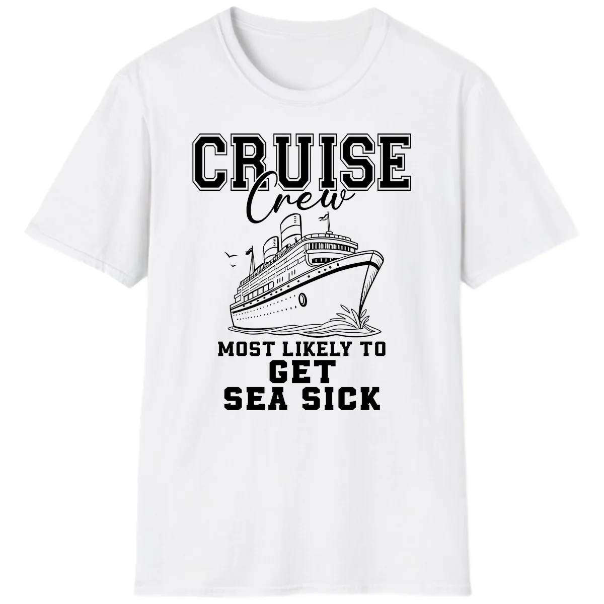 Cruise Crew Most Likely To Get Sea Sick T-Shirt in White