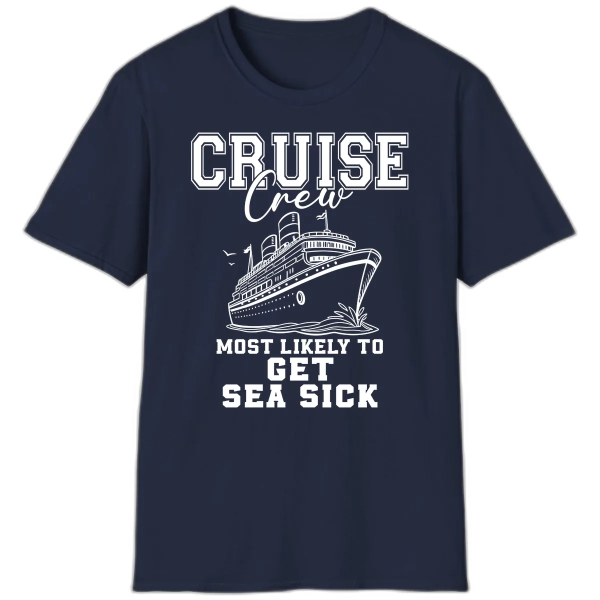 Cruise Crew Most Likely To Get Sea Sick T-Shirt in Navy