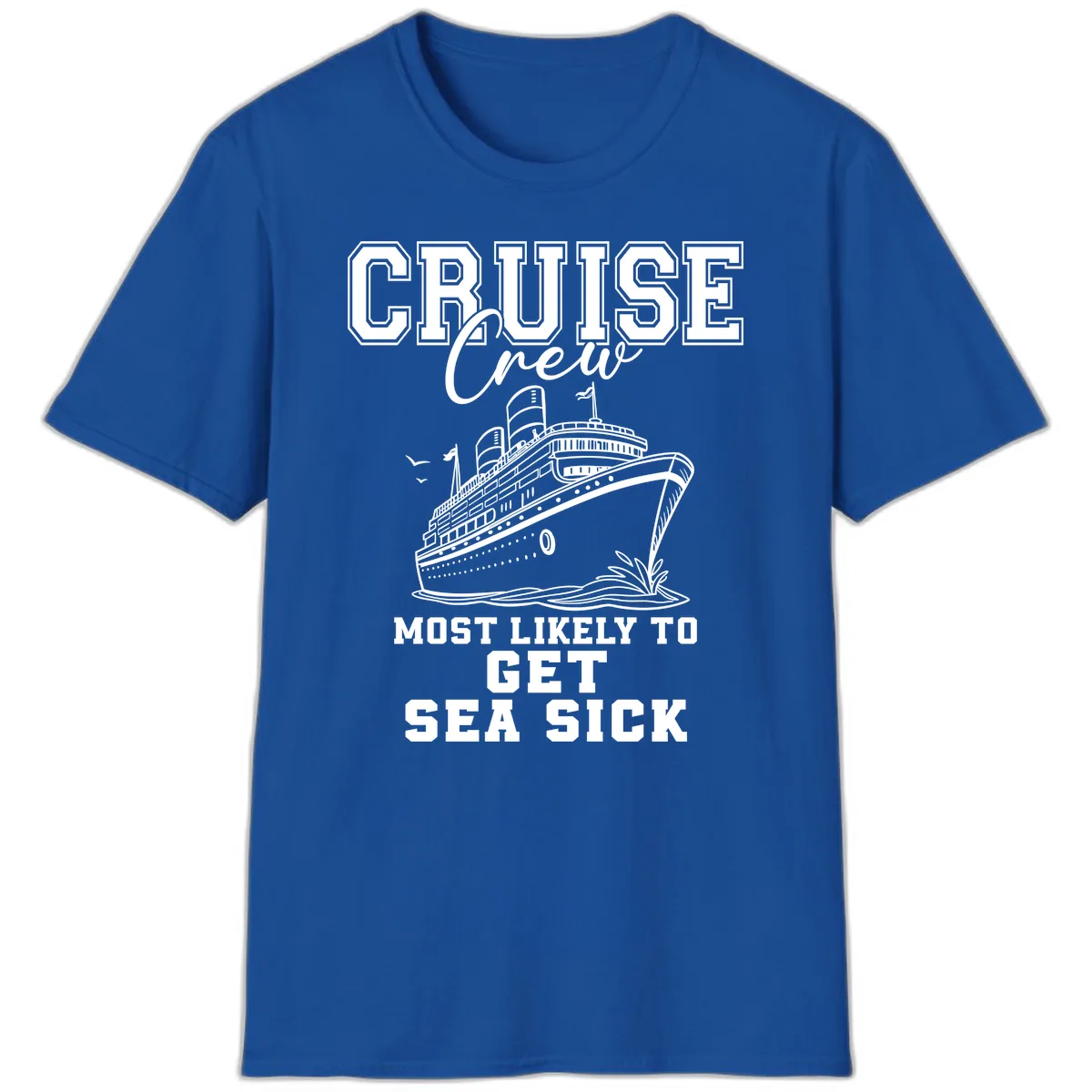 Cruise Crew Most Likely To Get Sea Sick T-Shirt in Royal