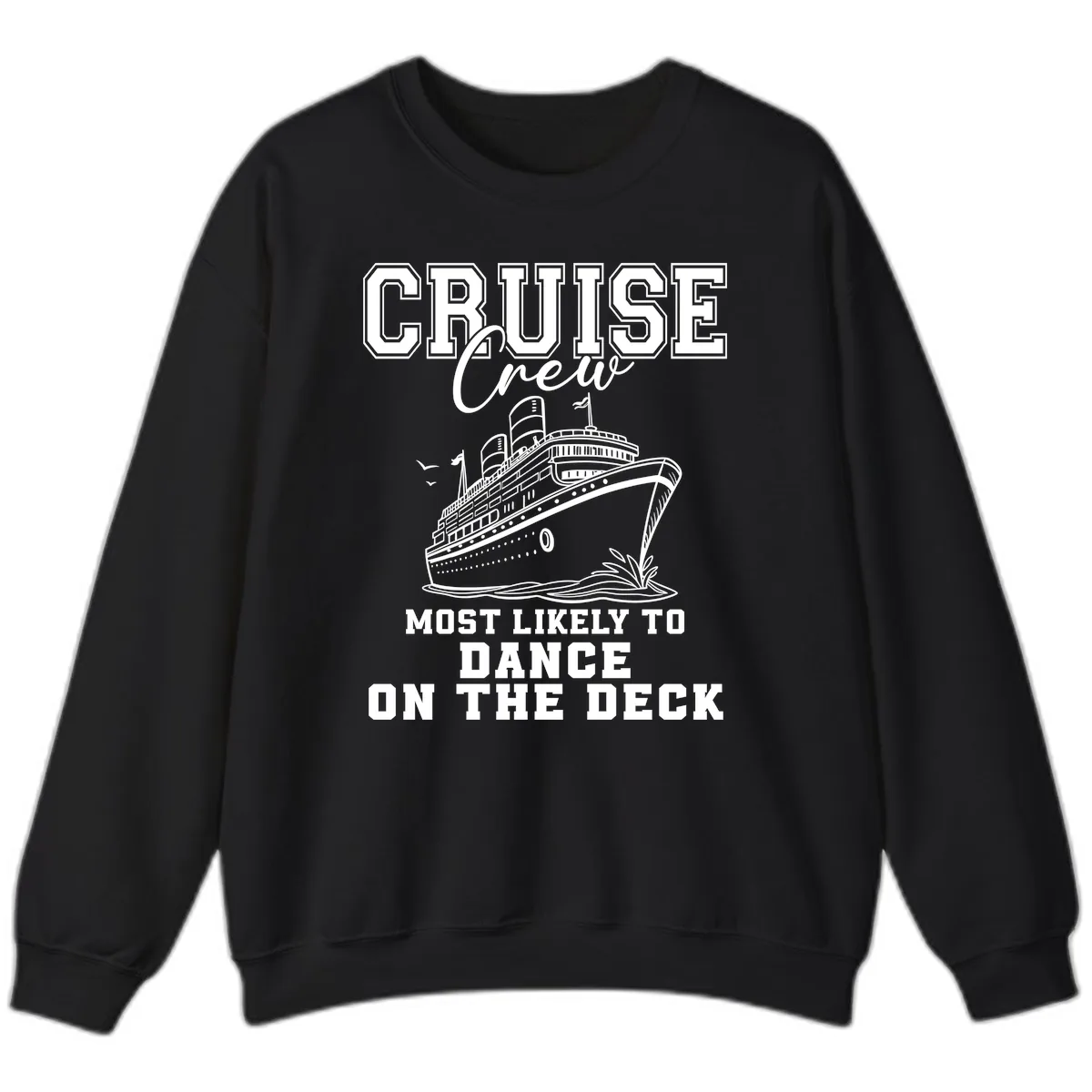 Cruise Crew Most Likely To Dance Sweatshirt in Black
