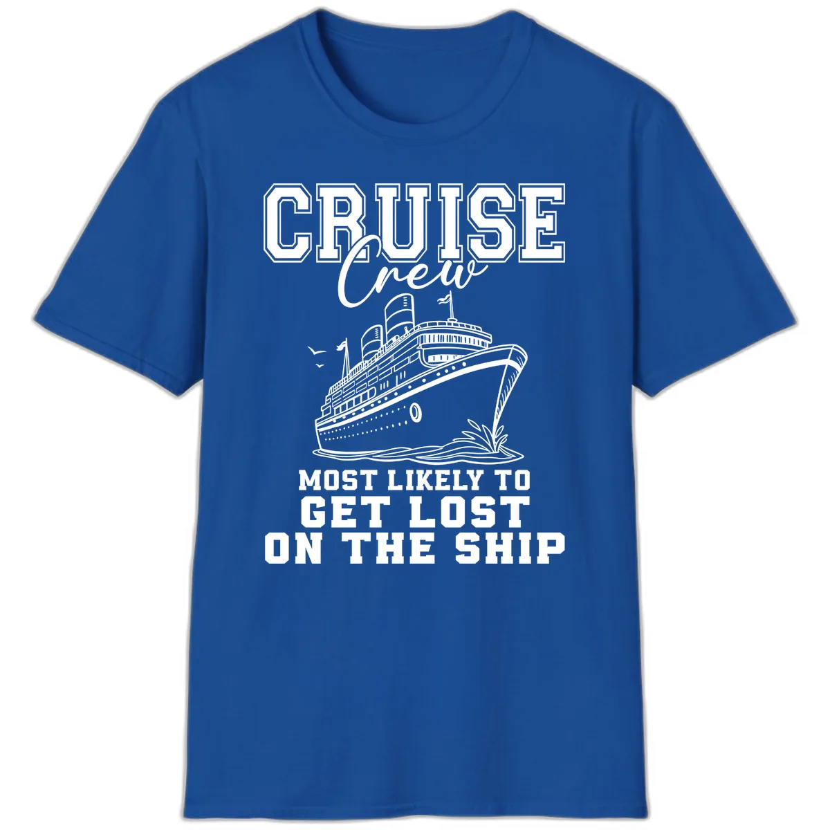 Cruise Crew Most Likely To Get Lost T-Shirt in Royal