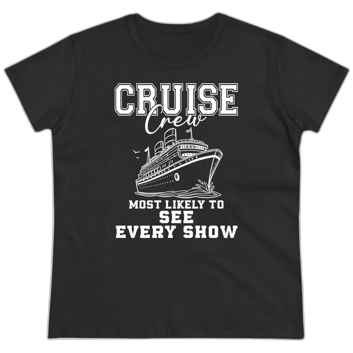 Cruise Crew Sees Every Show Ladies Tee in Black