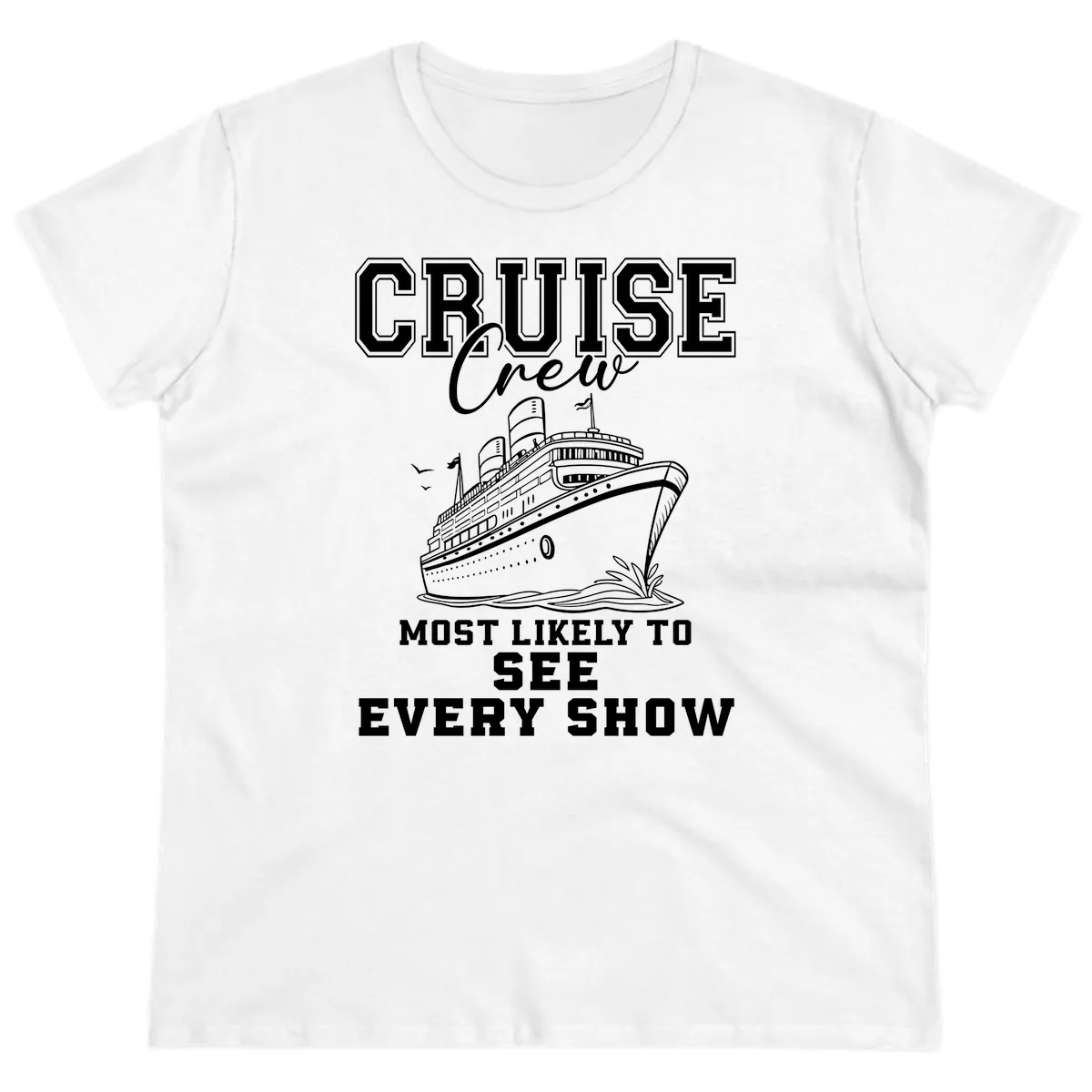 Cruise Crew Sees Every Show Ladies Tee in White