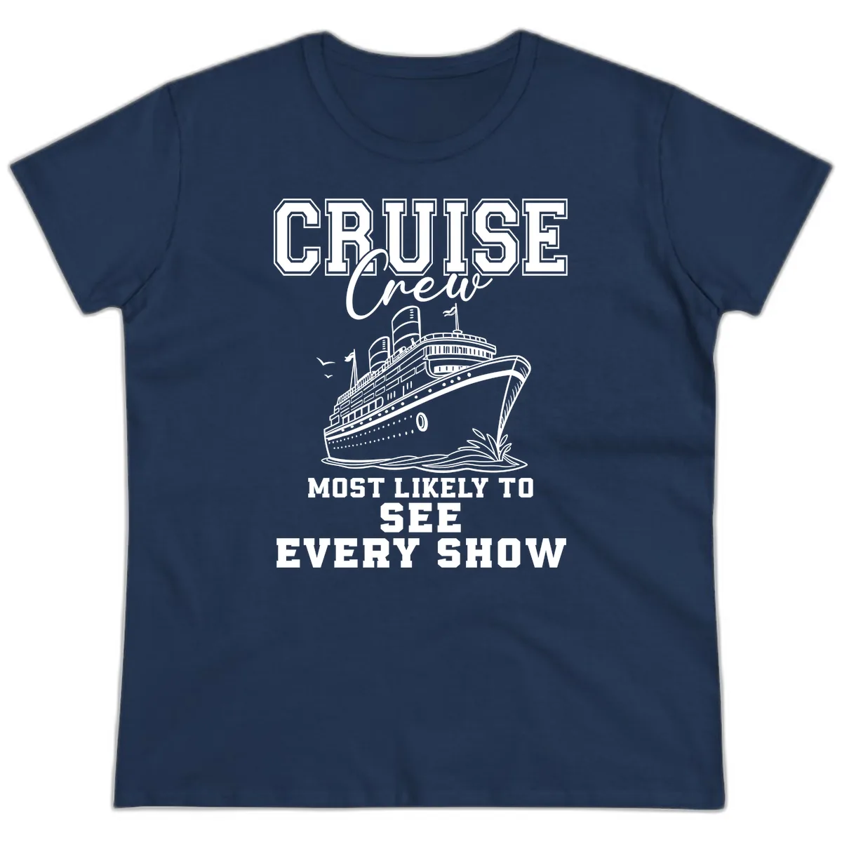 Cruise Crew Sees Every Show Ladies Tee in Navy