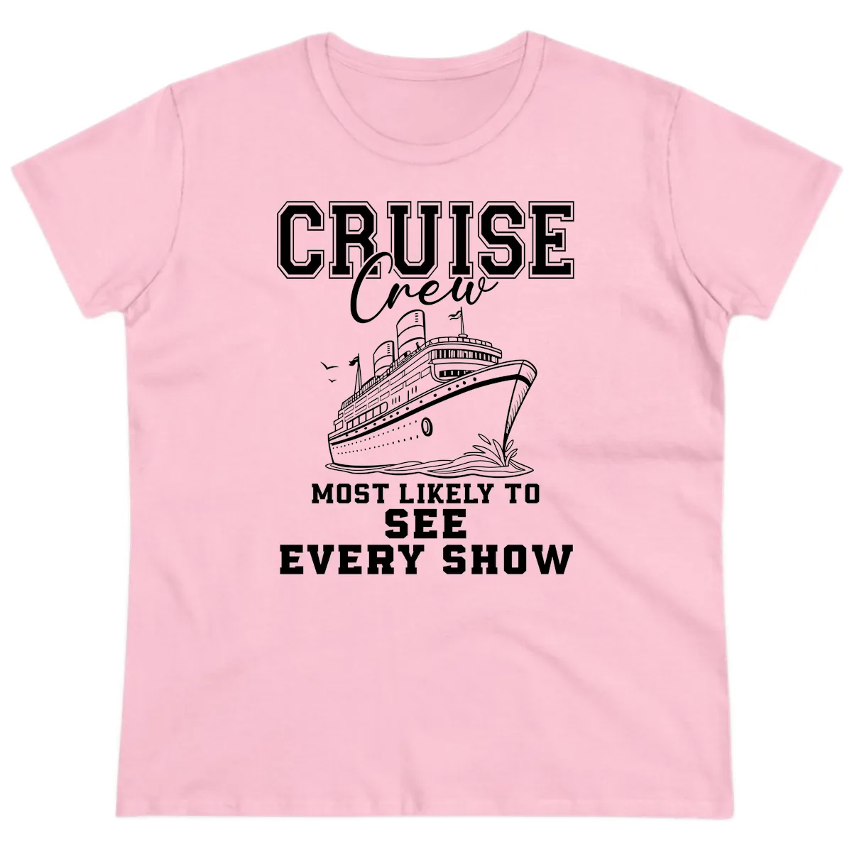 Cruise Crew Sees Every Show Ladies Tee in Light Pink