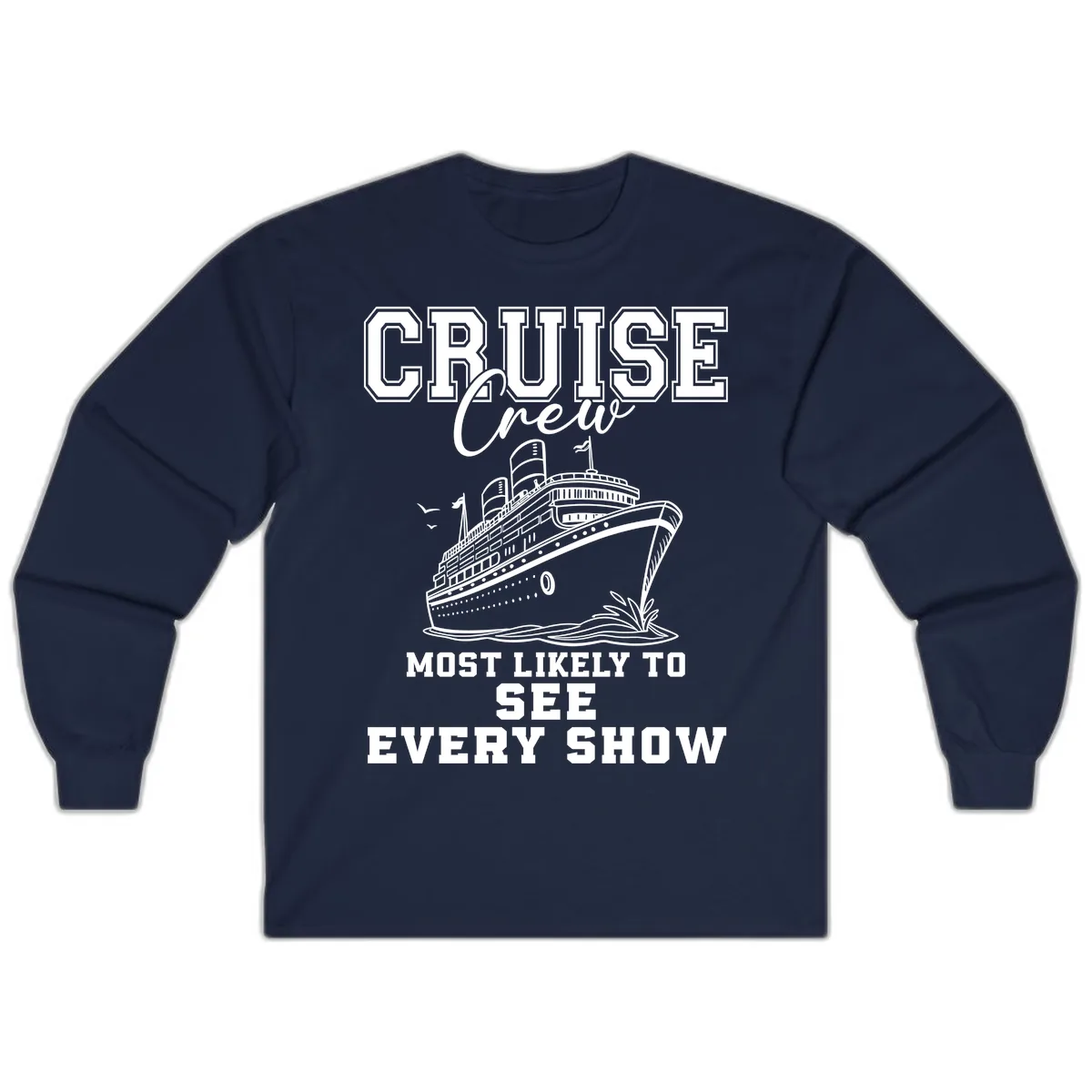 Cruise Crew Sees Every Show Long Sleeve in Navy