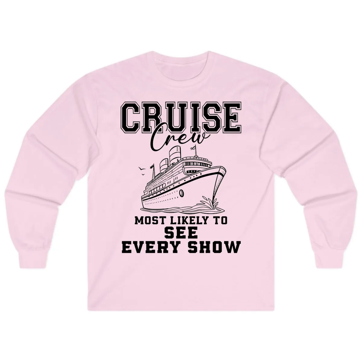 Cruise Crew Sees Every Show Long Sleeve in Light Pink