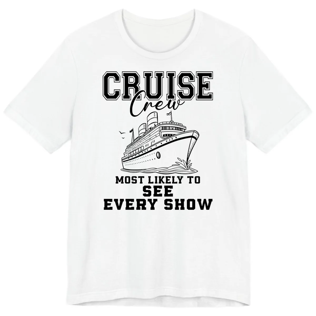 Cruise Crew Sees Every Show Premium T-Shirt in White