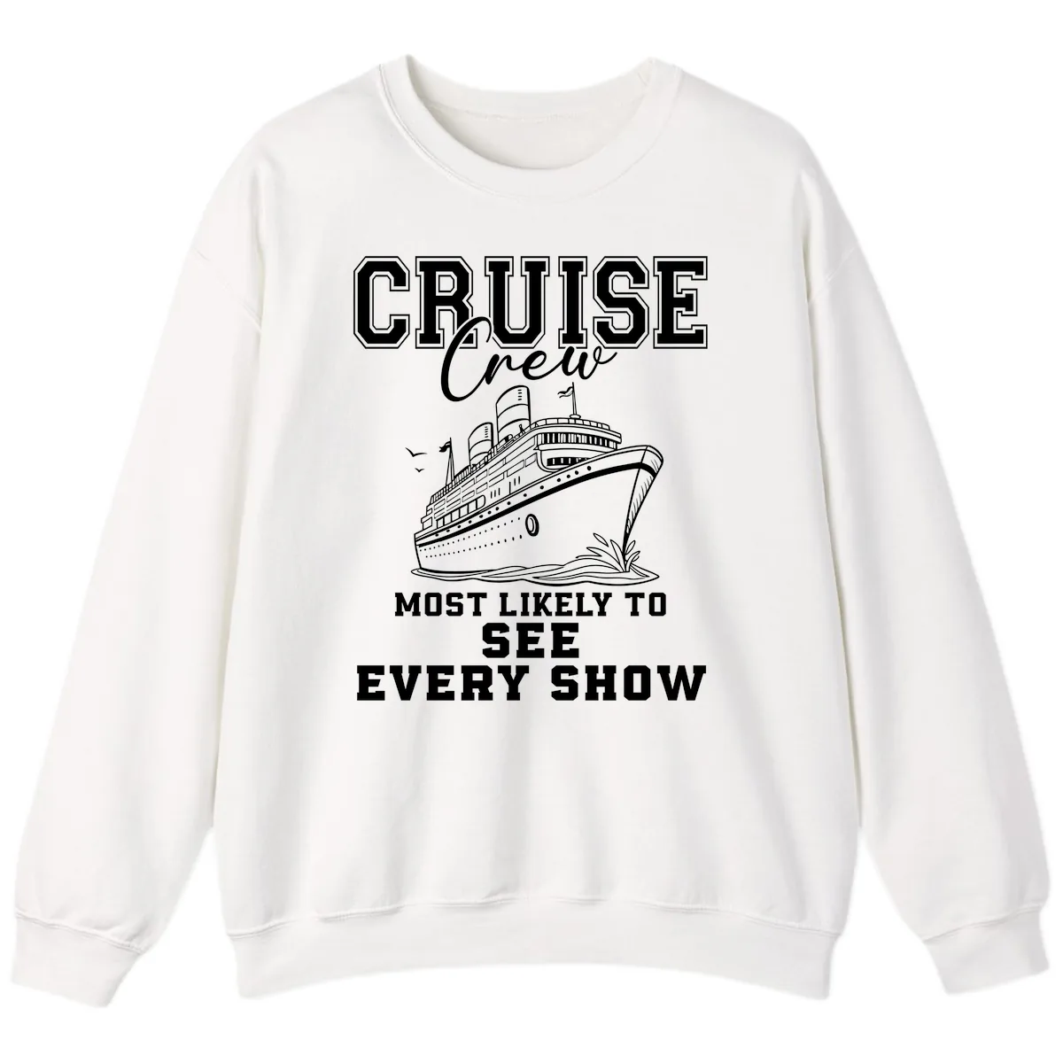 Cruise Crew Sees Every Show Sweatshirt in White