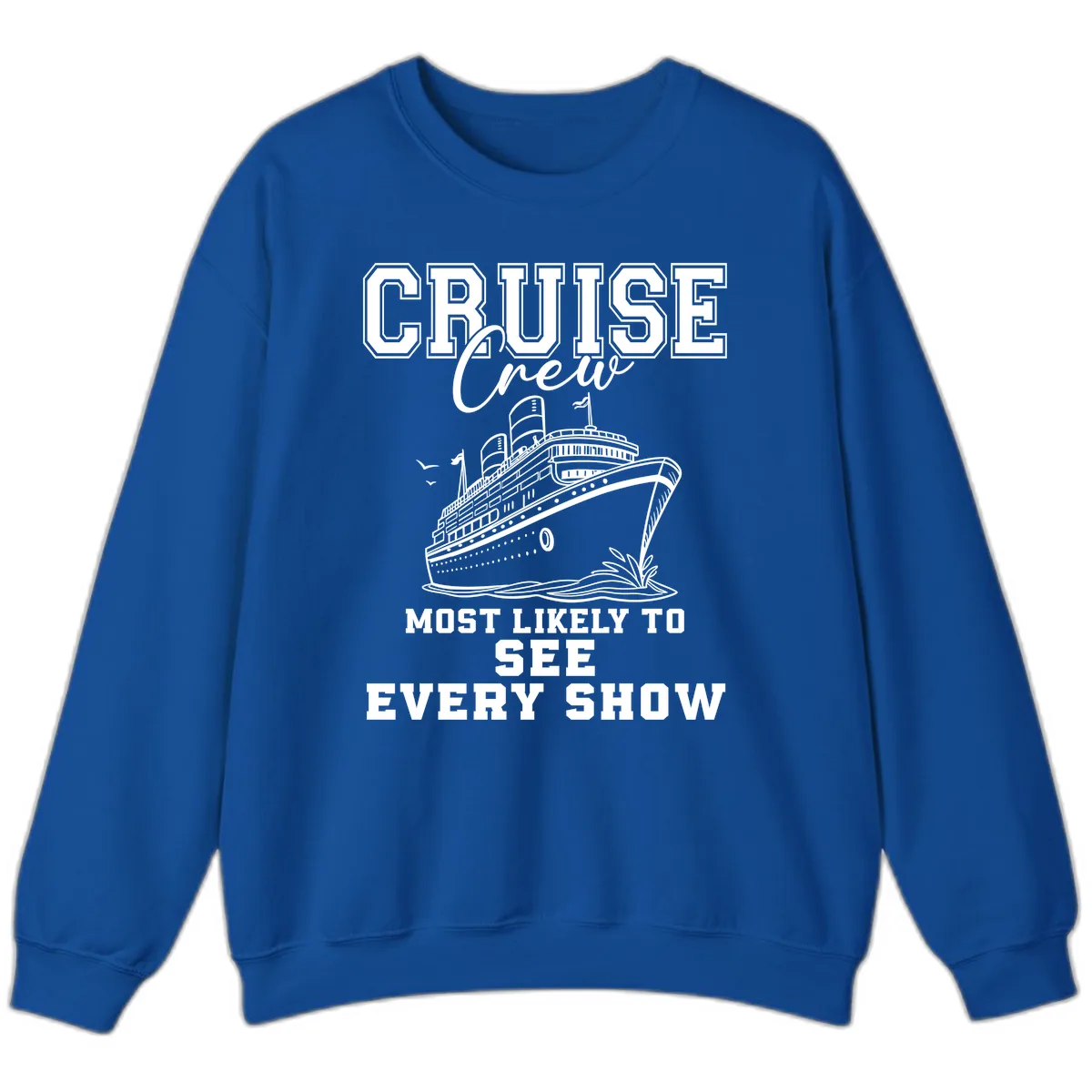 Cruise Crew Sees Every Show Sweatshirt in Royal