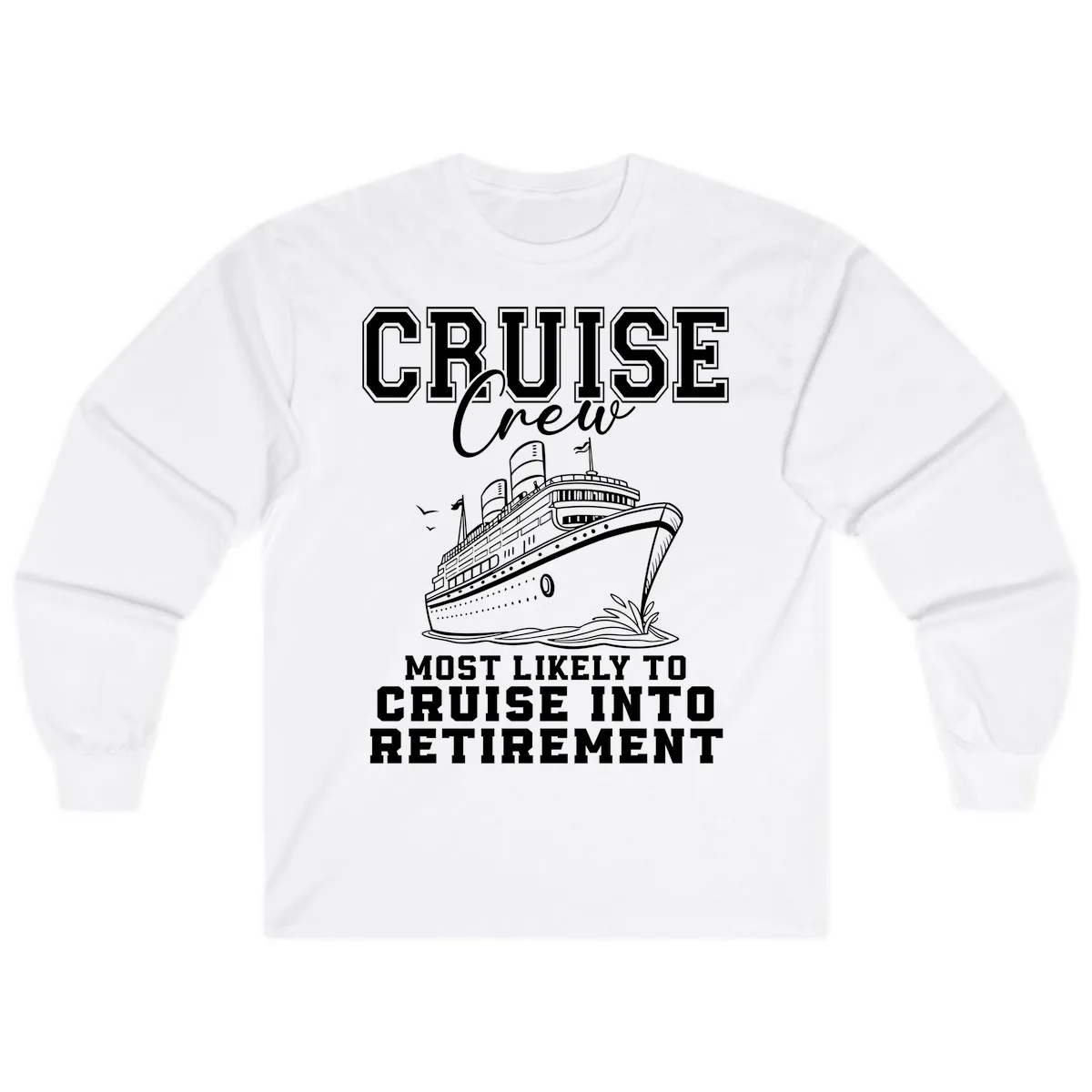 Cruise Crew Retirement Bound Long Sleeve in White