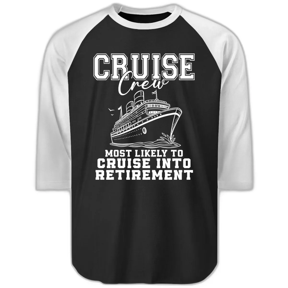 Cruise Crew Retirement Bound Raglan 3/4 in Black White