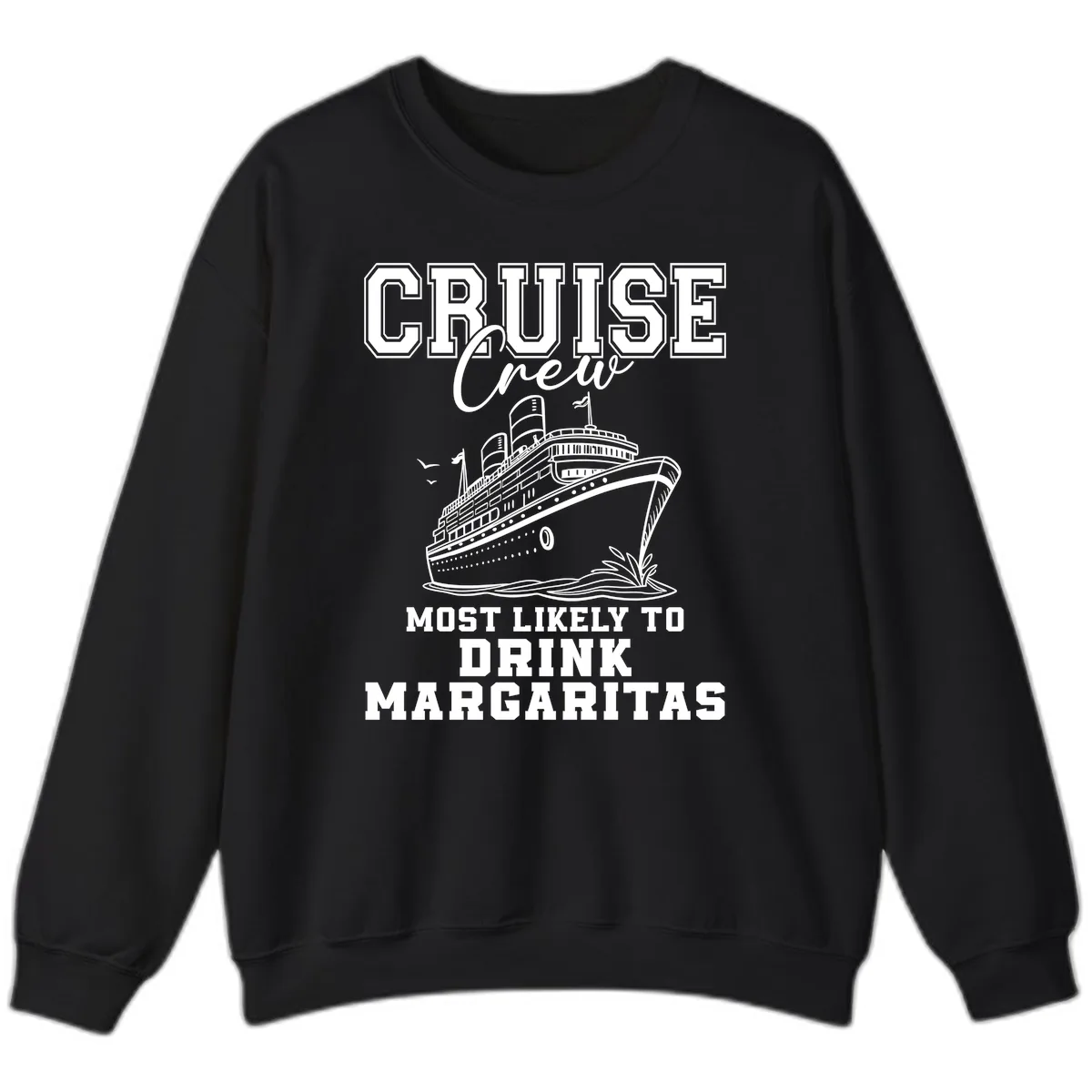 Cruise Crew Most Likely To Drink Sweatshirt in Black