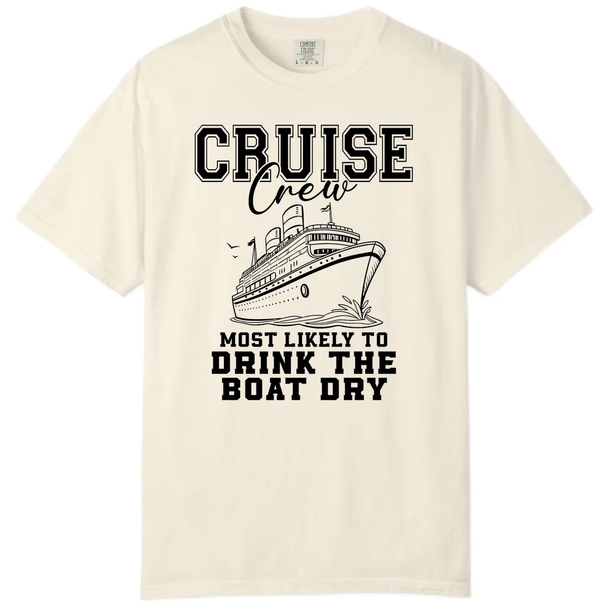 Cruise Crew Drink The Boat Dry Comfort Color in Ivory