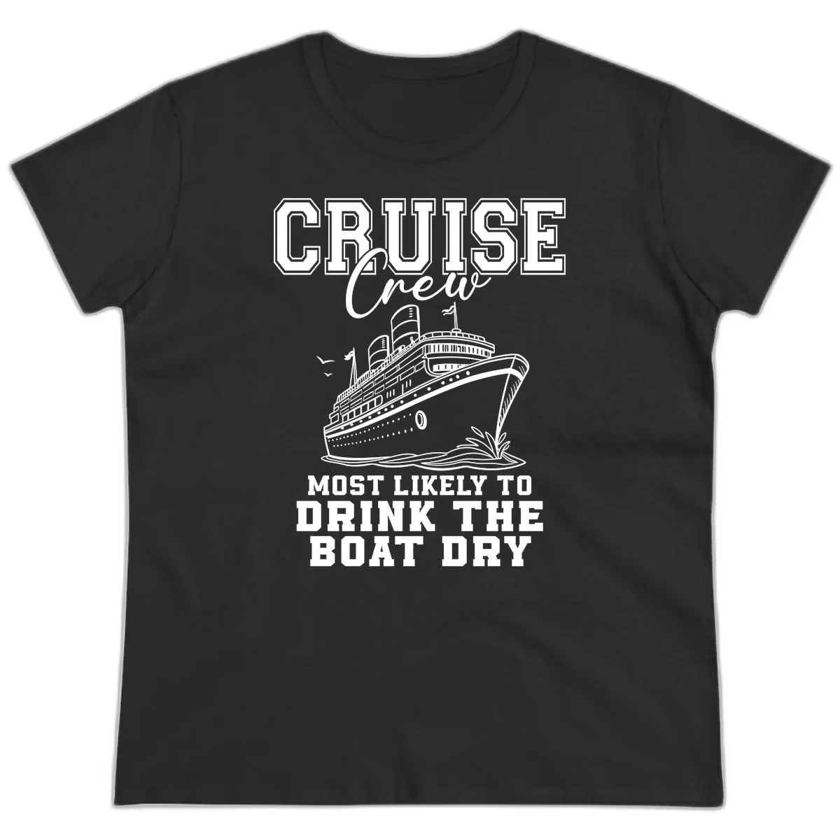 Cruise Crew Drink The Boat Dry Ladies Tee in Black