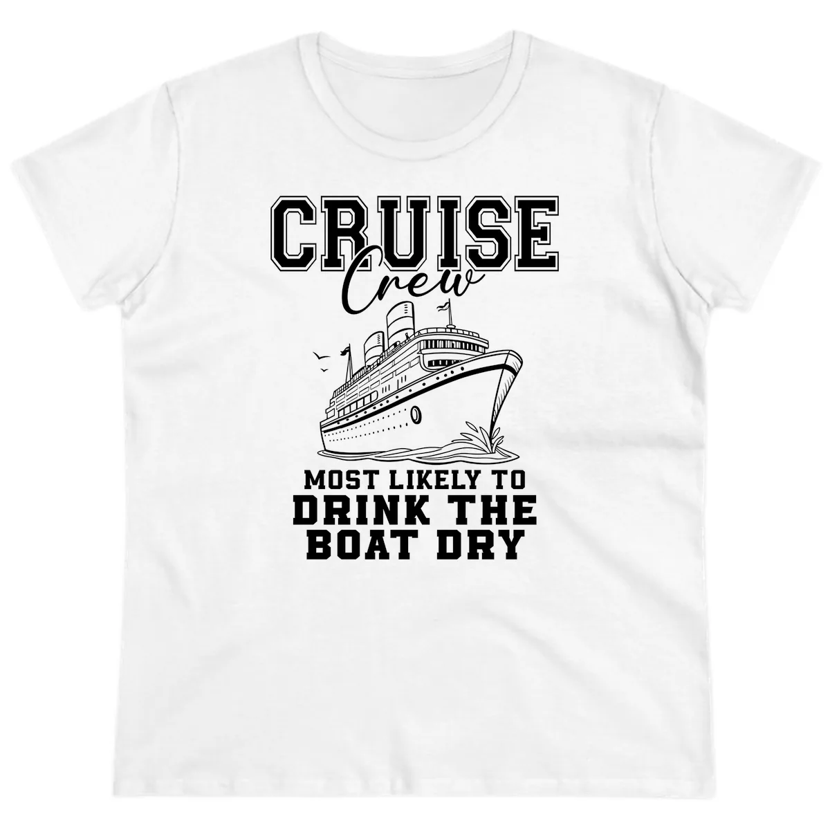 Cruise Crew Drink The Boat Dry Ladies Tee in White