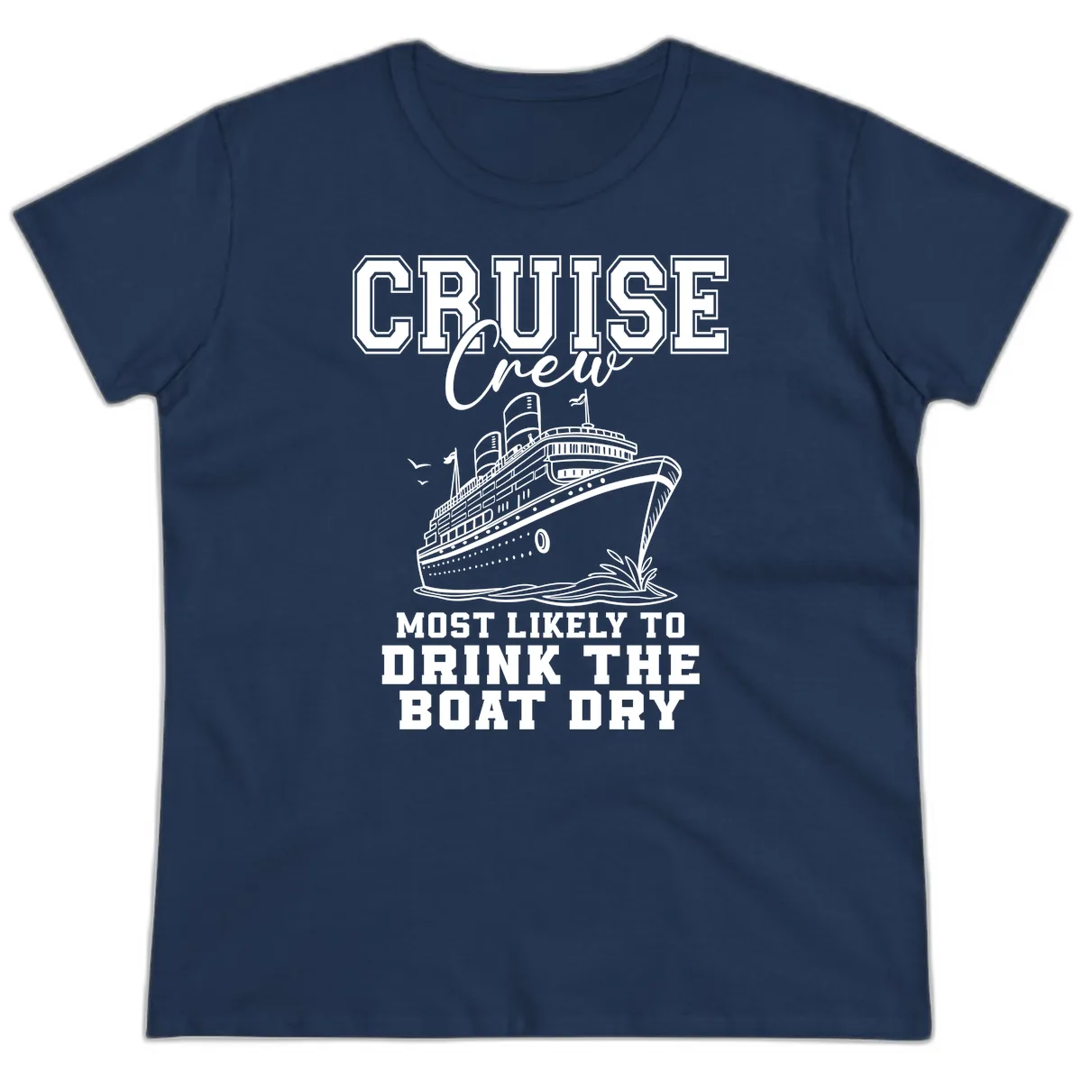 Cruise Crew Drink The Boat Dry Ladies Tee in Navy