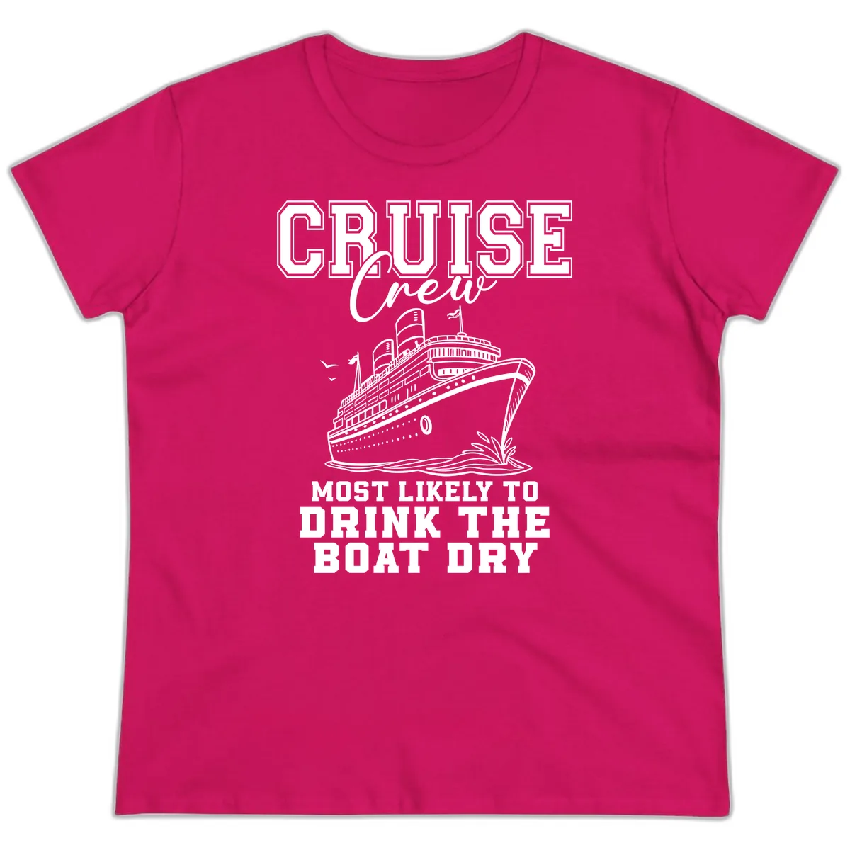 Cruise Crew Drink The Boat Dry Ladies Tee in Heliconia