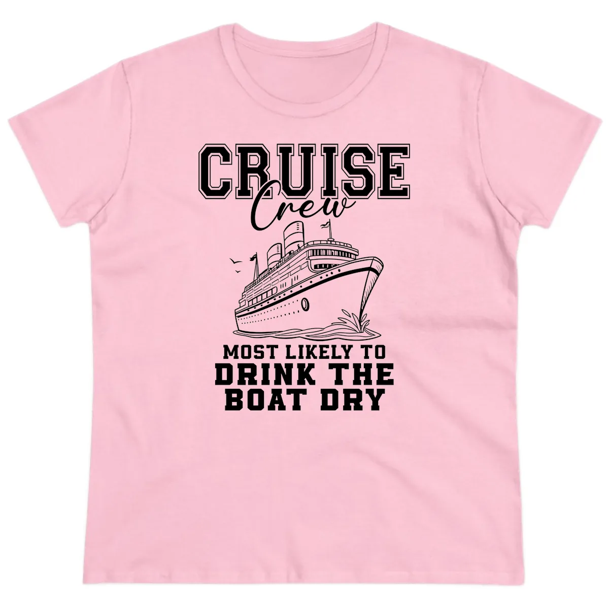 Cruise Crew Drink The Boat Dry Ladies Tee in Light Pink