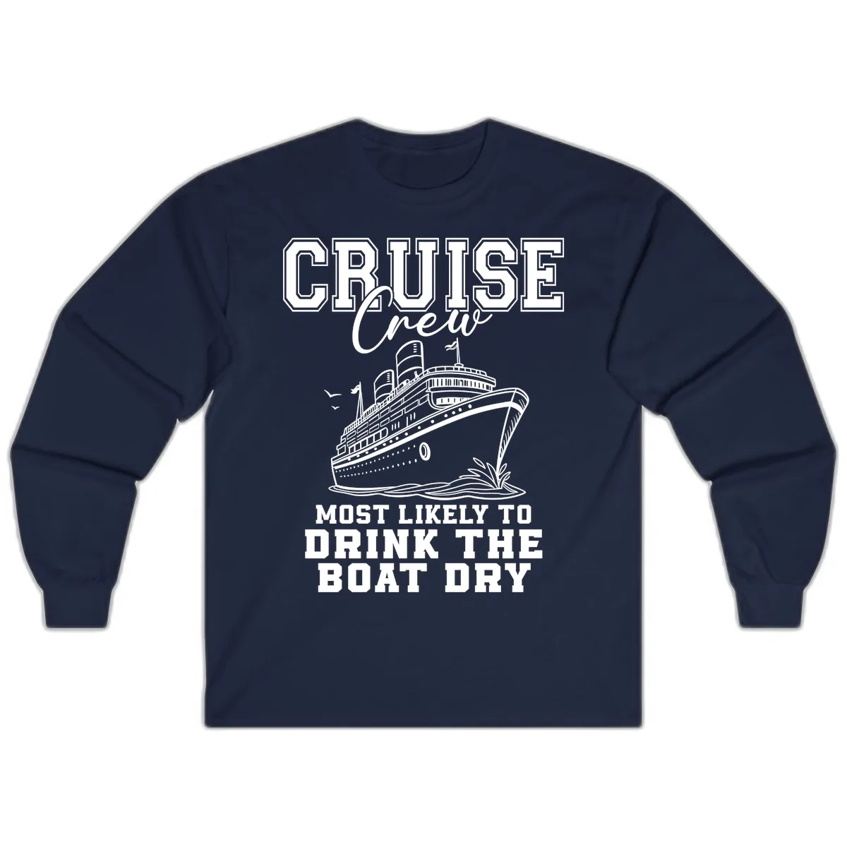 Cruise Crew Drink The Boat Dry Long Sleeve in Navy