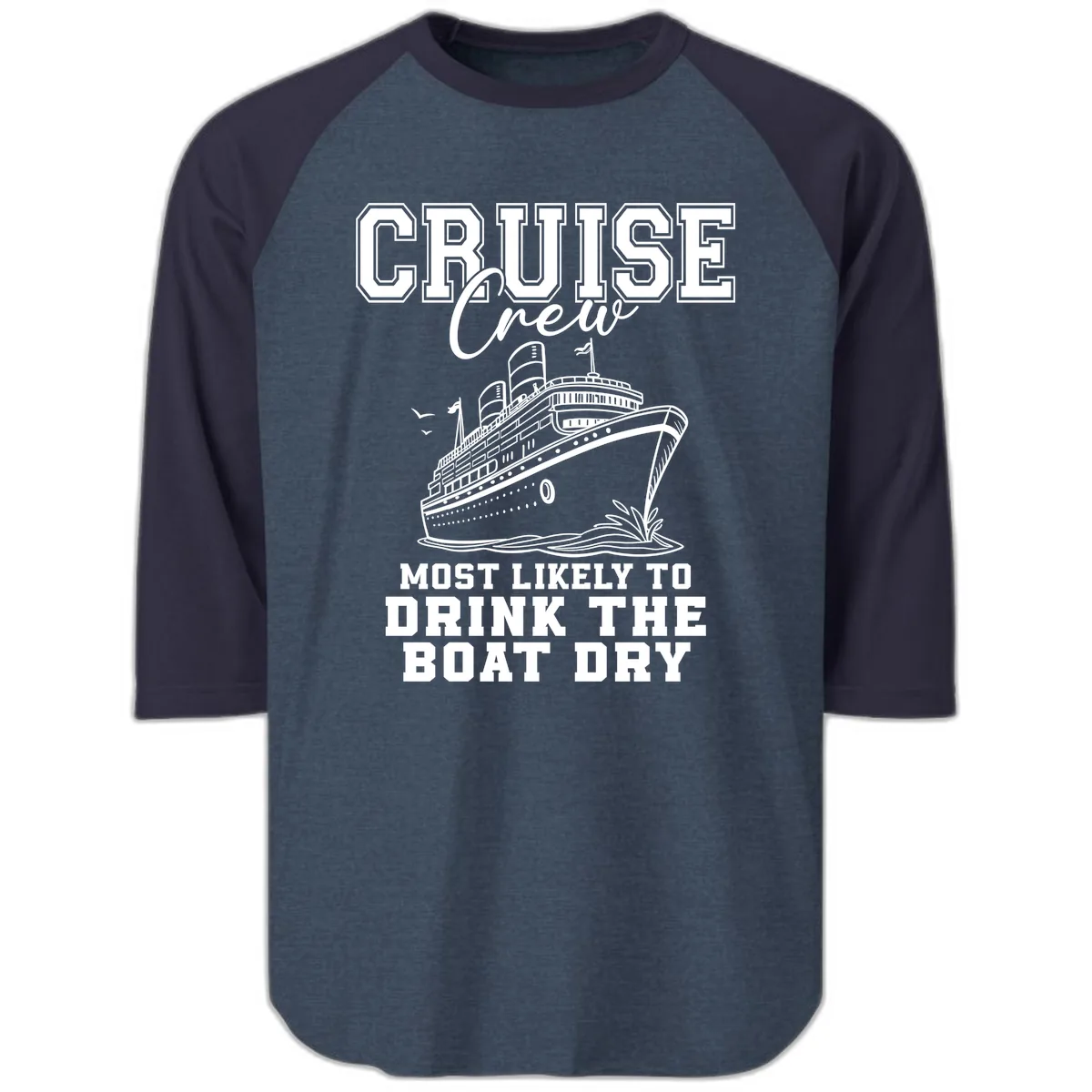 Cruise Crew Drink The Boat Dry Raglan 3/4 in Heather Denim Navy