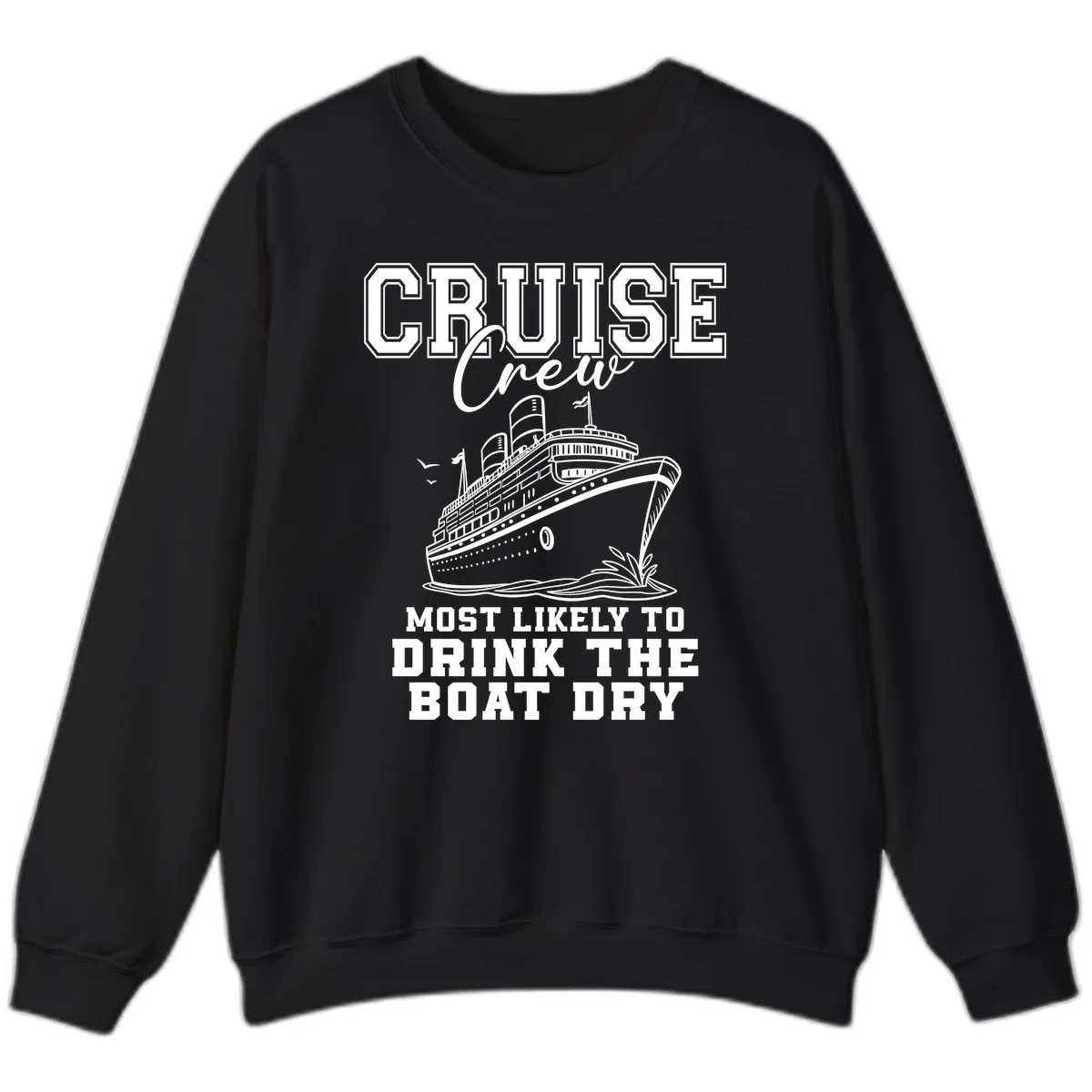 Cruise Crew Drink The Boat Dry Sweatshirt in Black