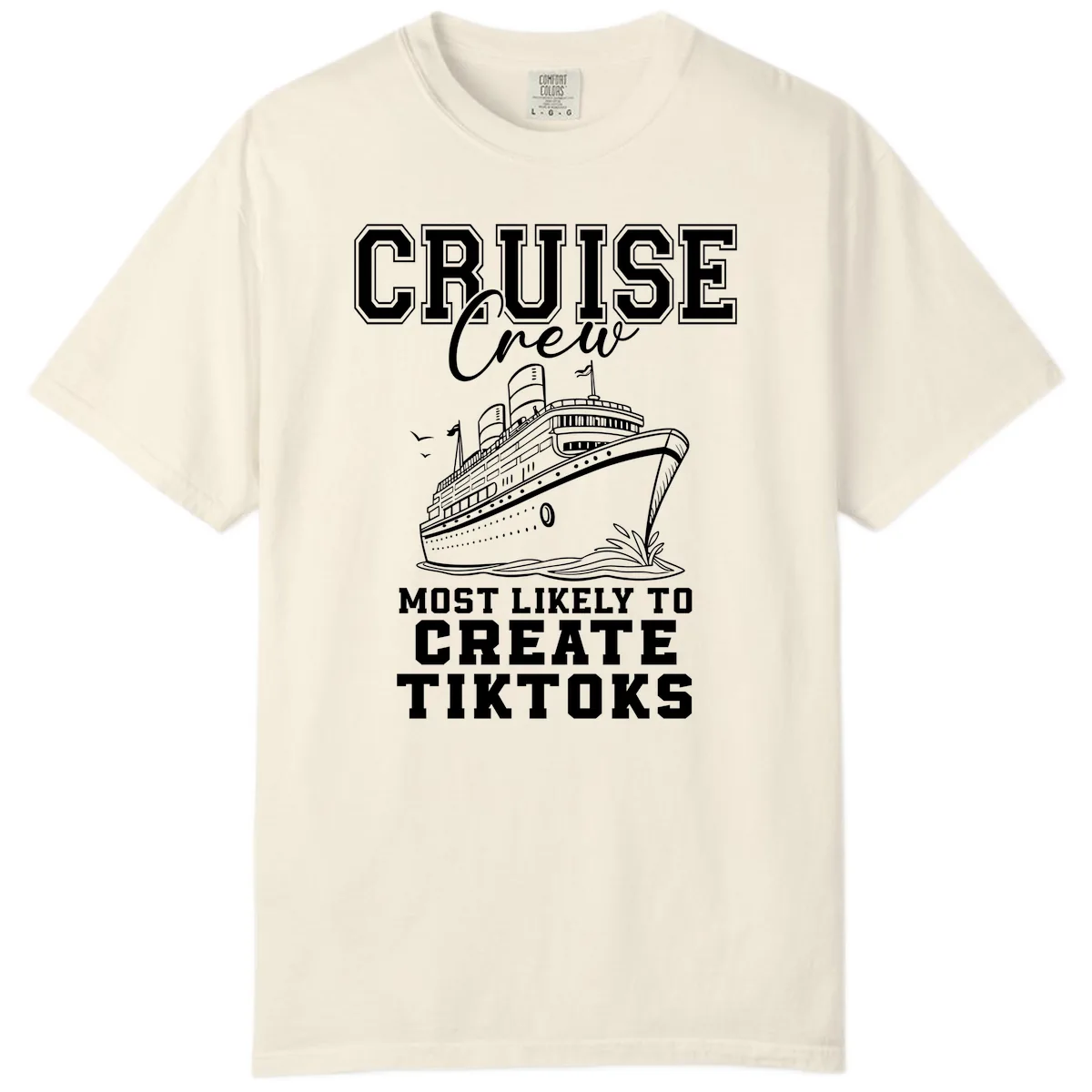 Cruise Crew Most Likely To Create Tiktoks Comfort Color in Ivory