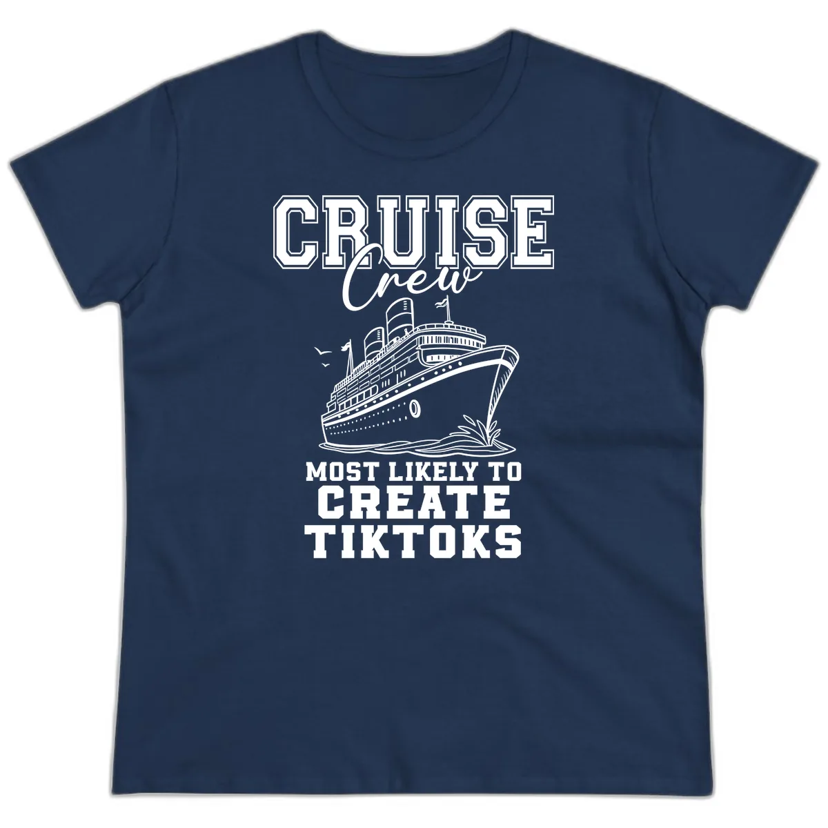 Cruise Crew Most Likely To Create Tiktoks Ladies Tee in Navy