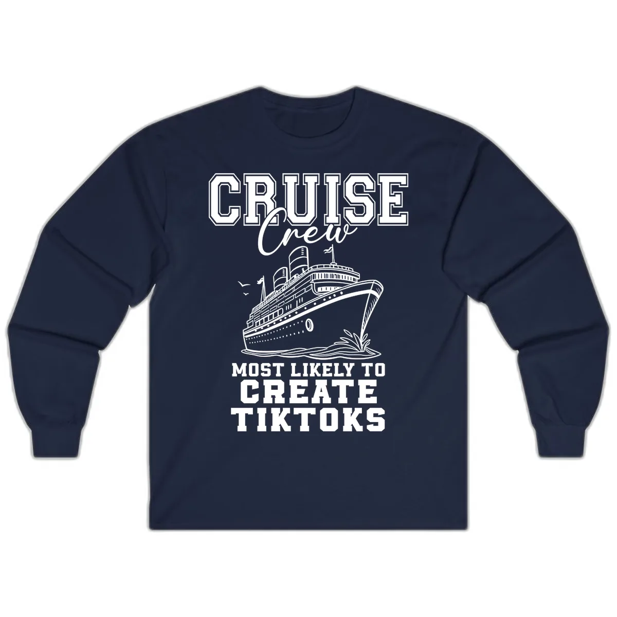 Cruise Crew Most Likely To Create Tiktoks Long Sleeve in Navy