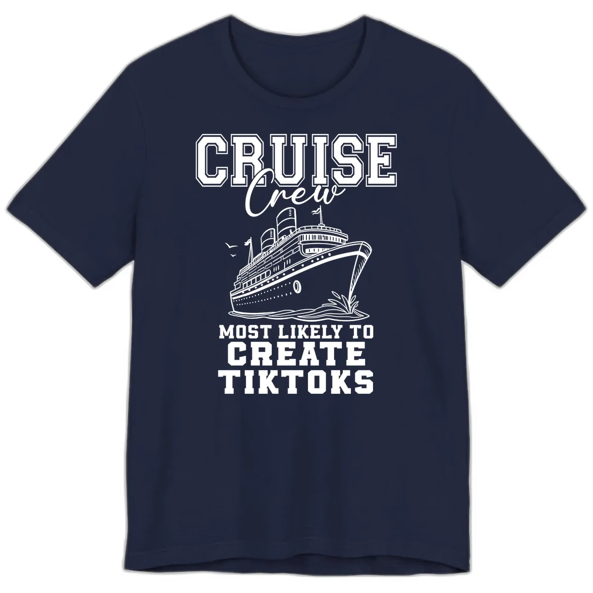 Cruise Crew Most Likely To Create Tiktoks Premium T-Shirt in Navy