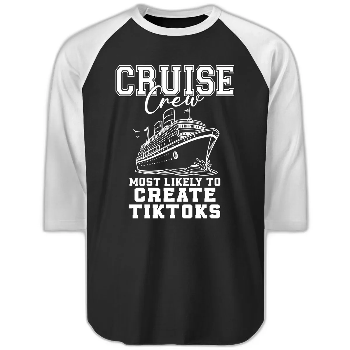 Cruise Crew Most Likely To Create Tiktoks Raglan 3/4 in Black White