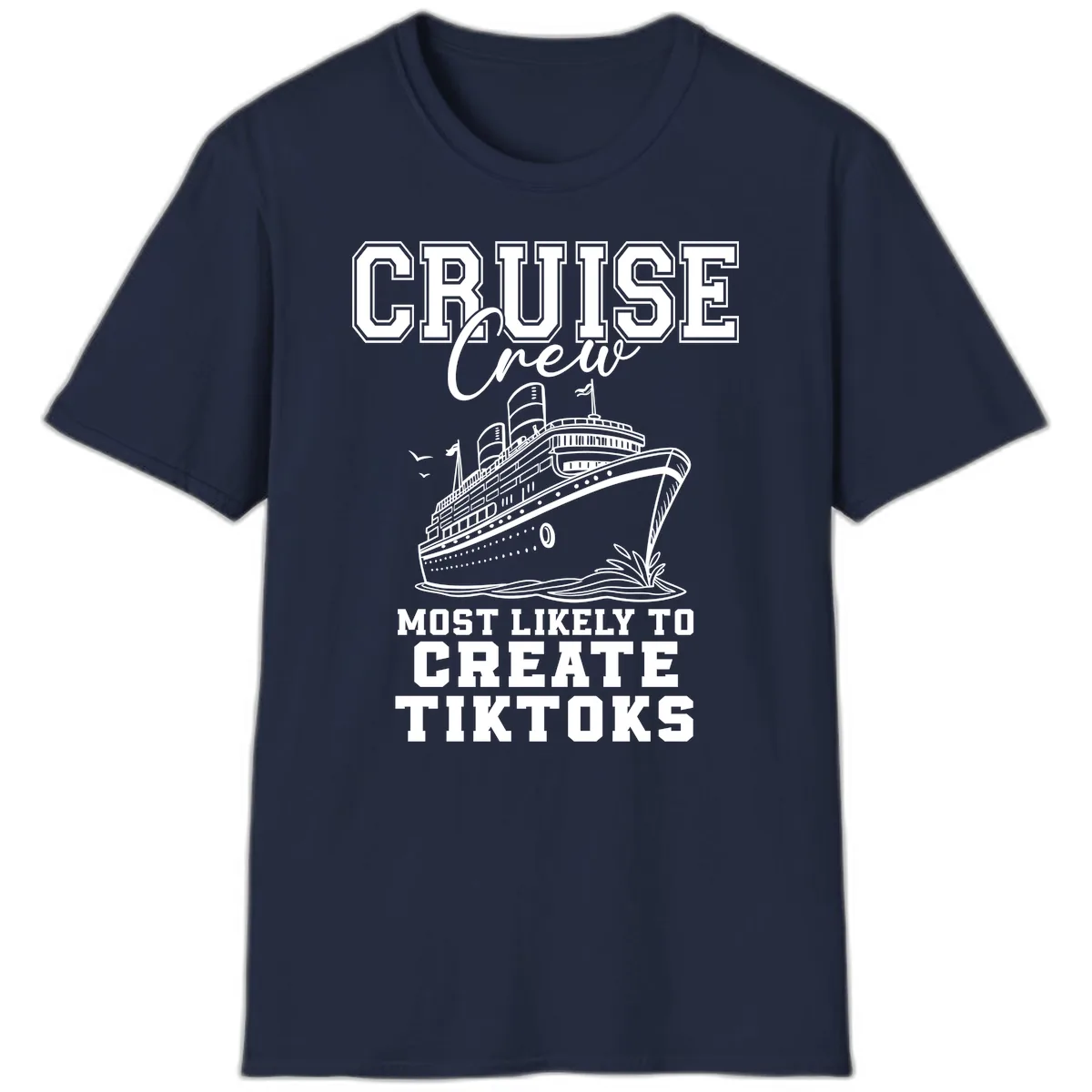 Cruise Crew Most Likely To Create Tiktoks T-Shirt in Navy