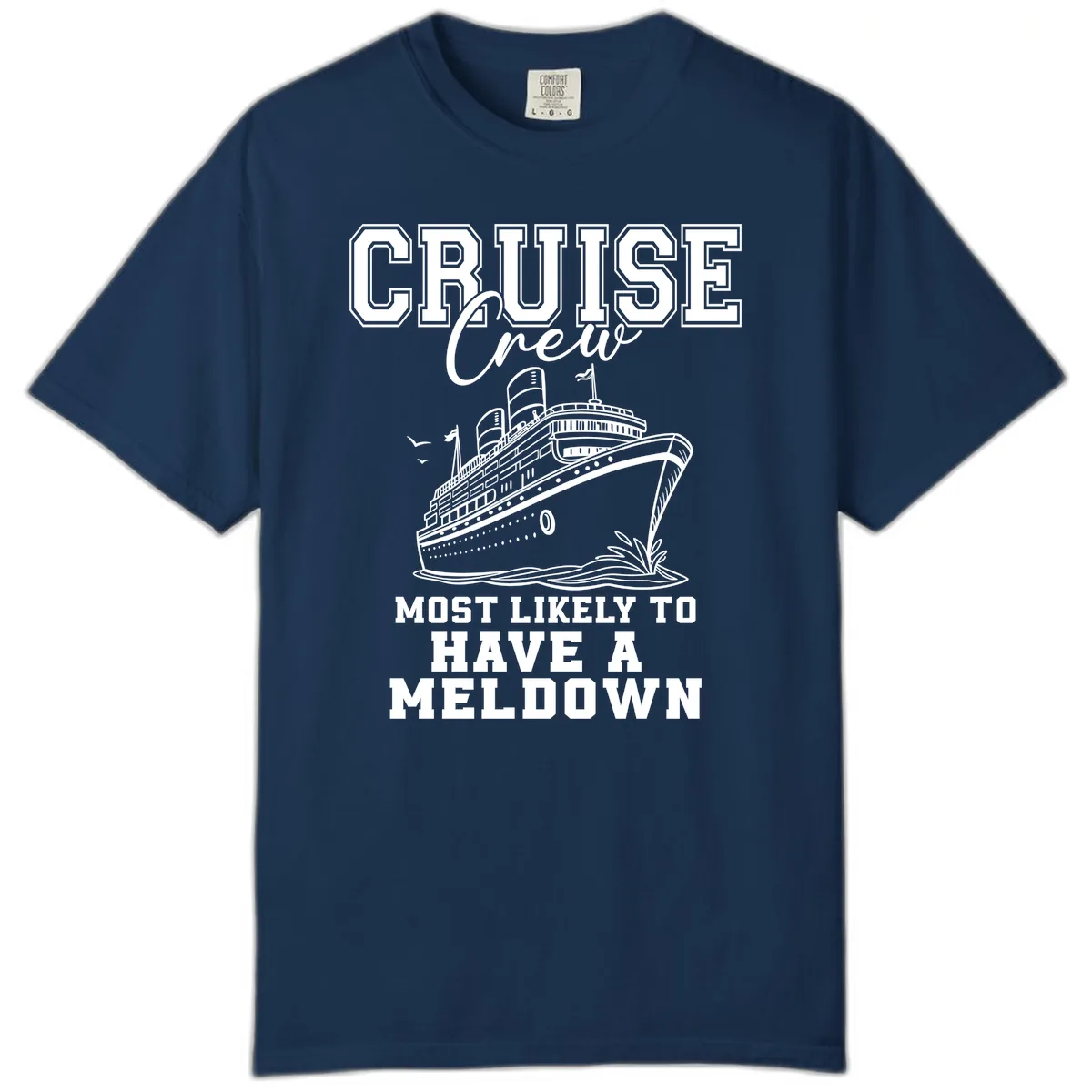 Cruise Crew Most Likely To Have A Meltdown Comfort Color in Navy