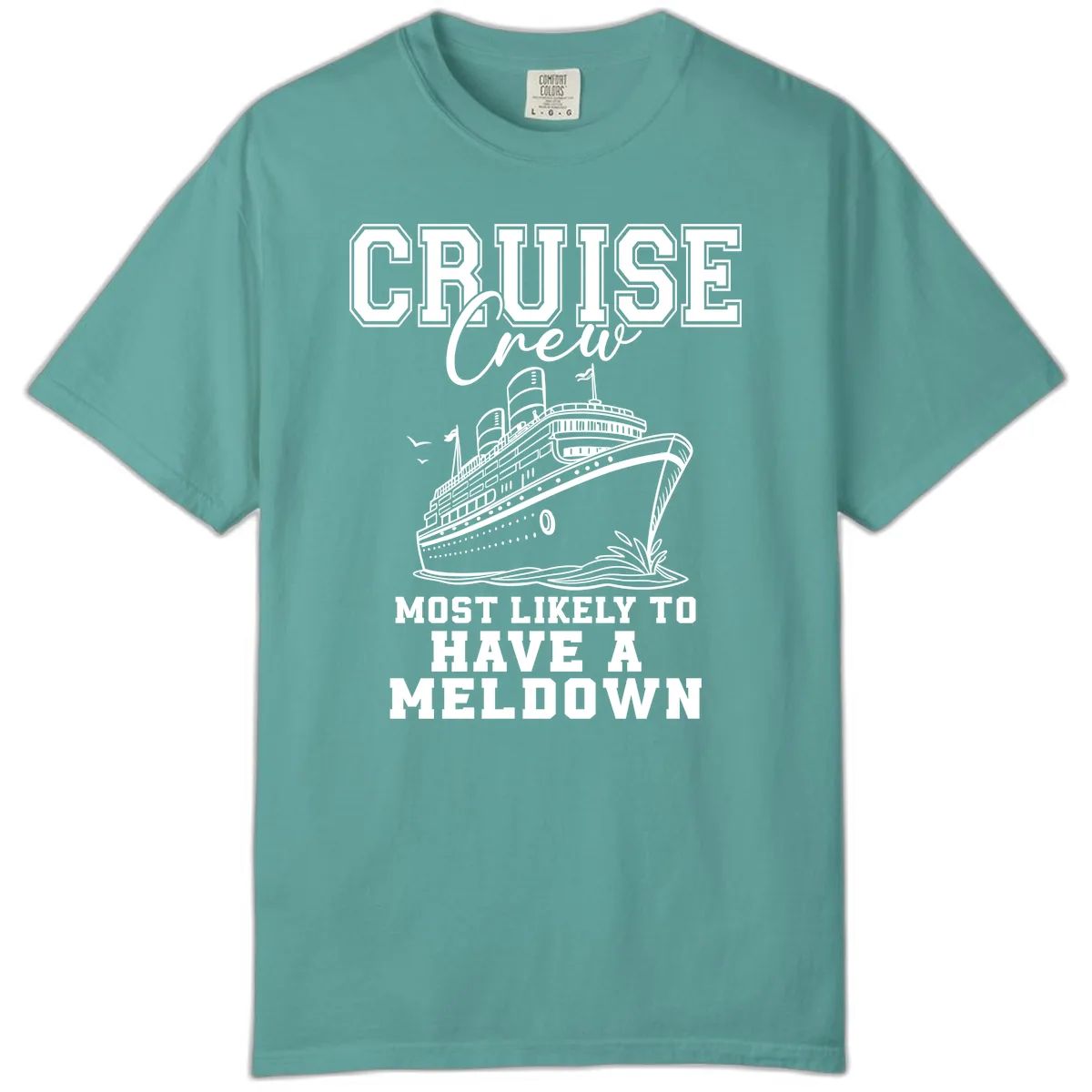 Cruise Crew Most Likely To Have A Meltdown Comfort Color in Seafoam