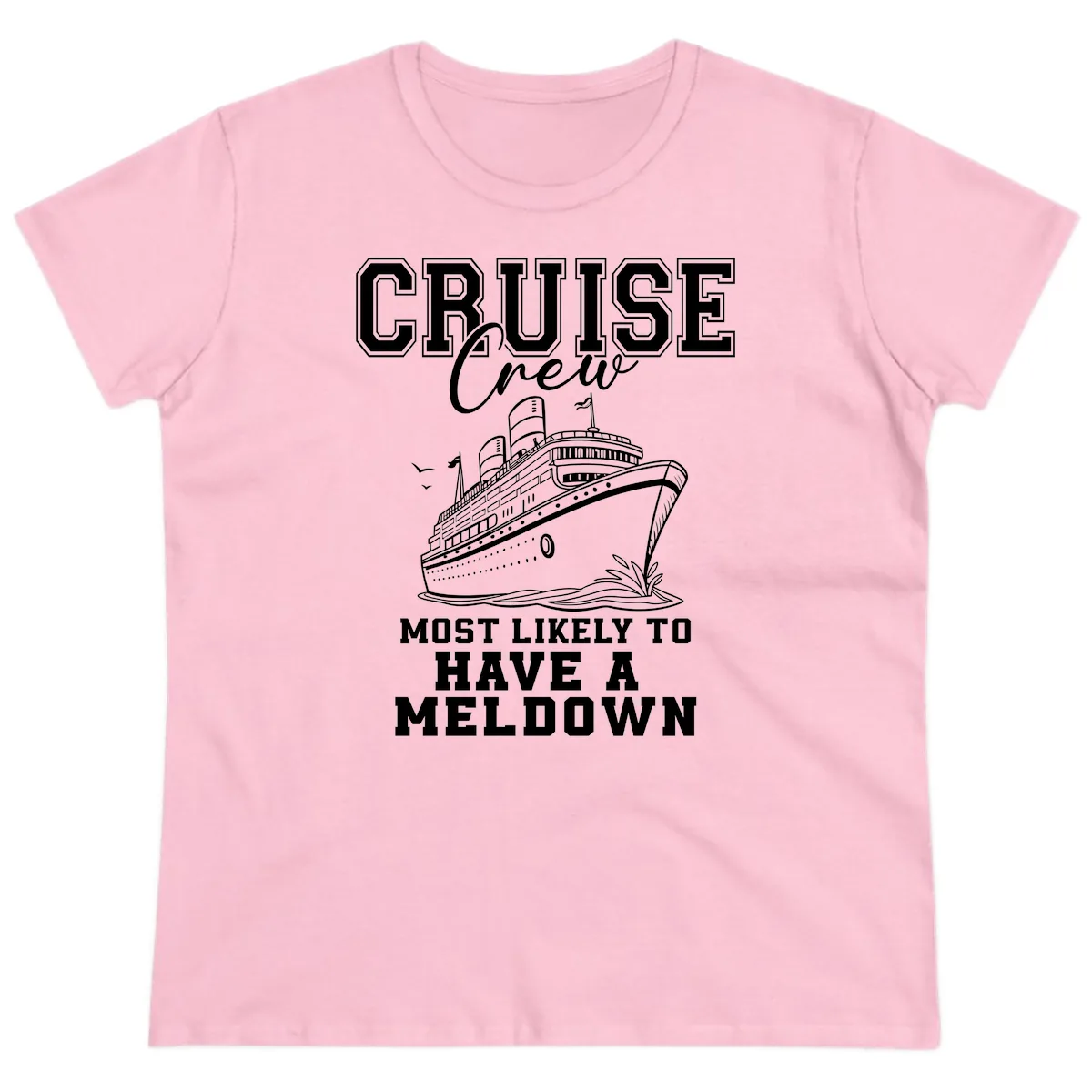 Cruise Crew Most Likely To Have A Meltdown Ladies Tee in Light Pink