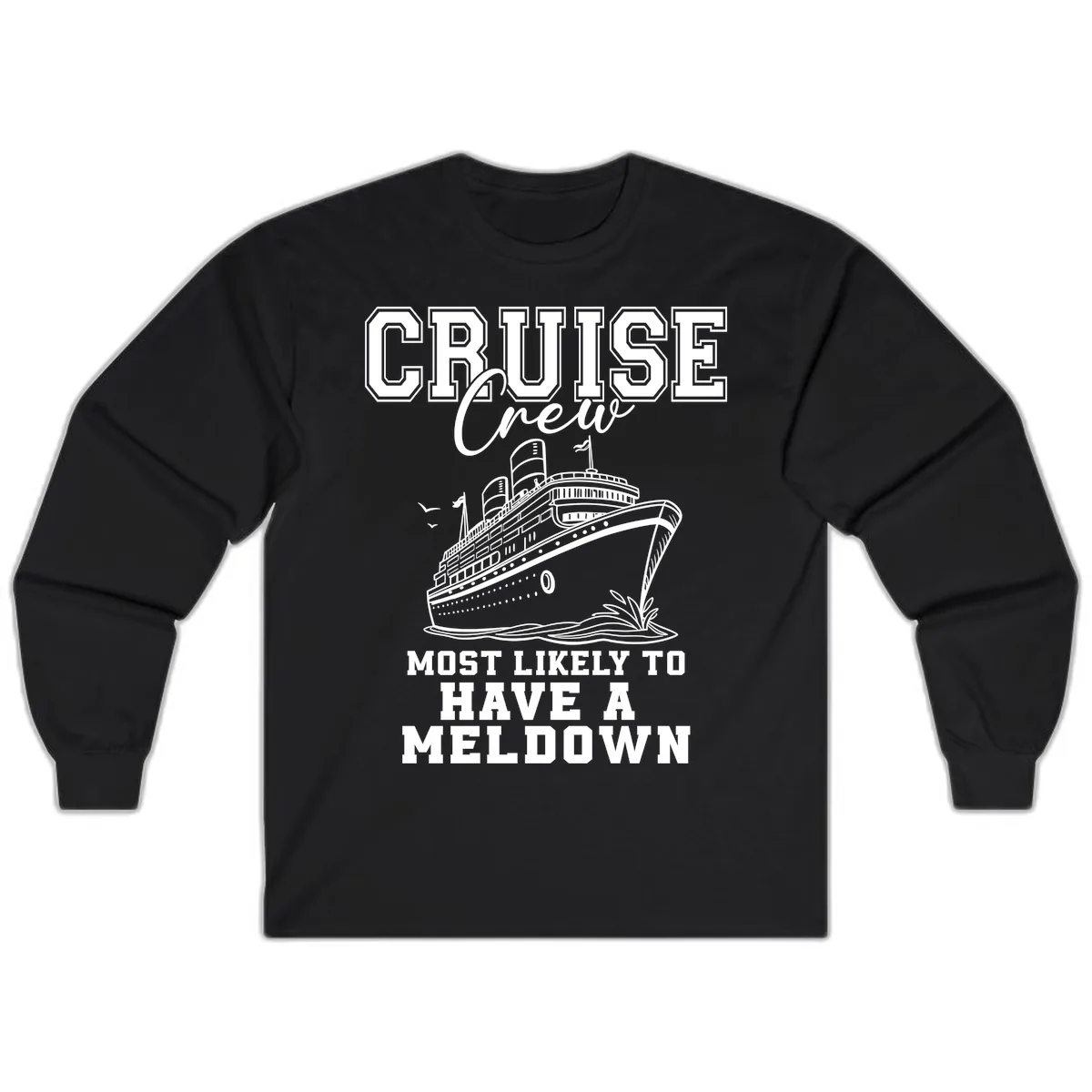 Cruise Crew Most Likely To Have A Meltdown Long Sleeve in Black