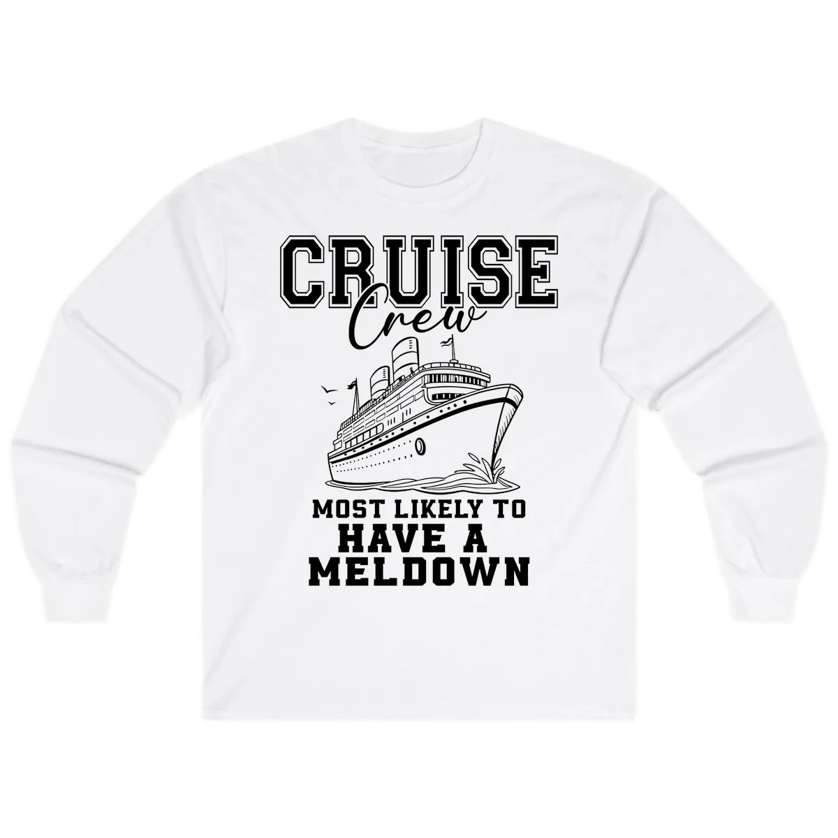 Cruise Crew Most Likely To Have A Meltdown Long Sleeve in White