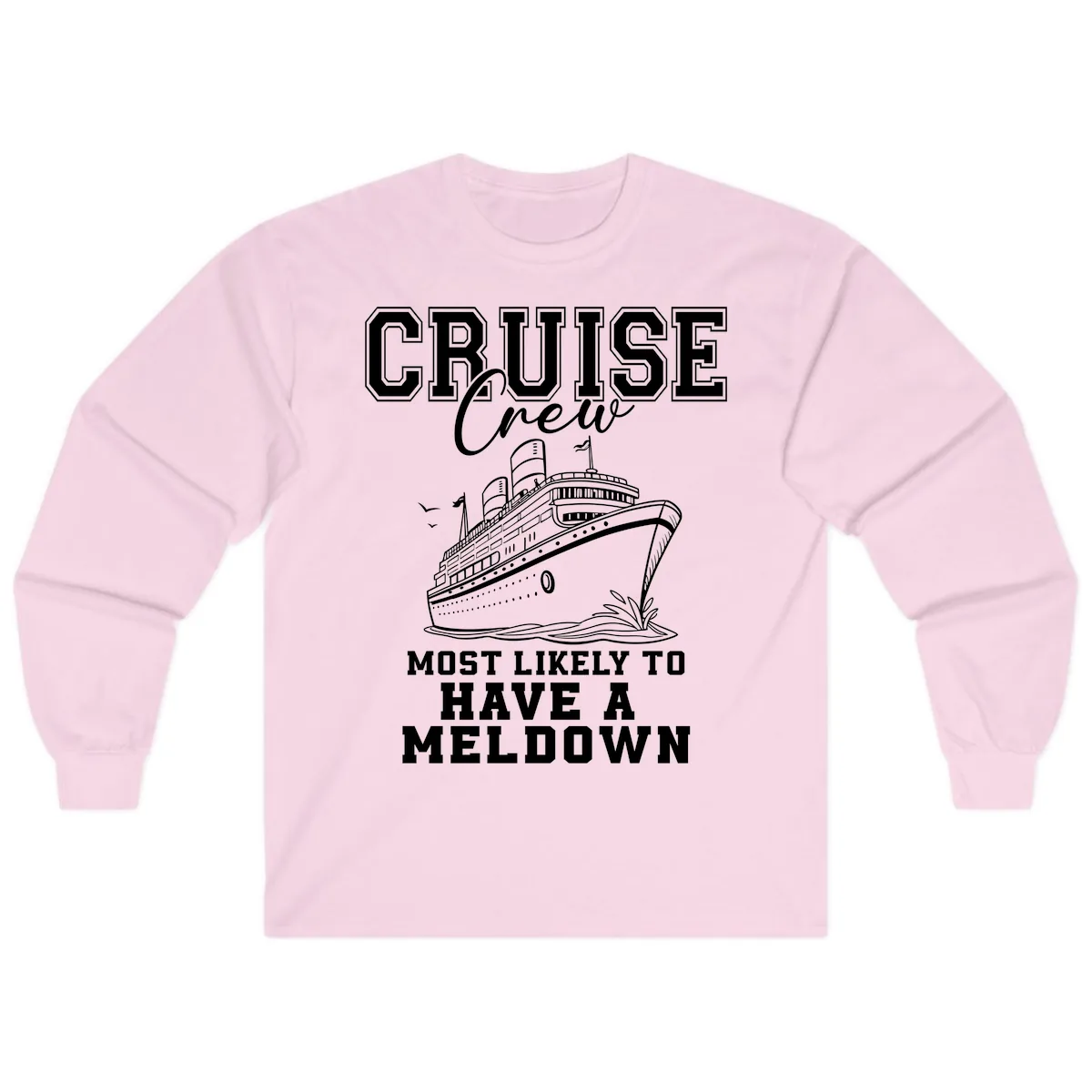 Cruise Crew Most Likely To Have A Meltdown Long Sleeve in Light Pink