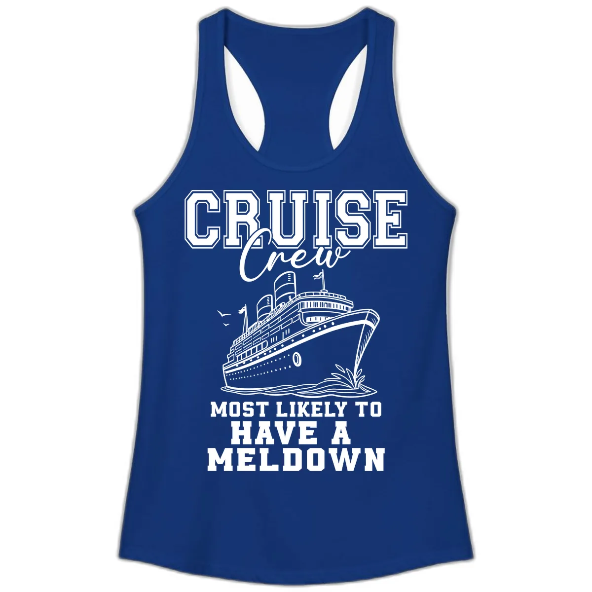 Cruise Crew Most Likely To Have A Meltdown Ladies Tank in Solid Royal