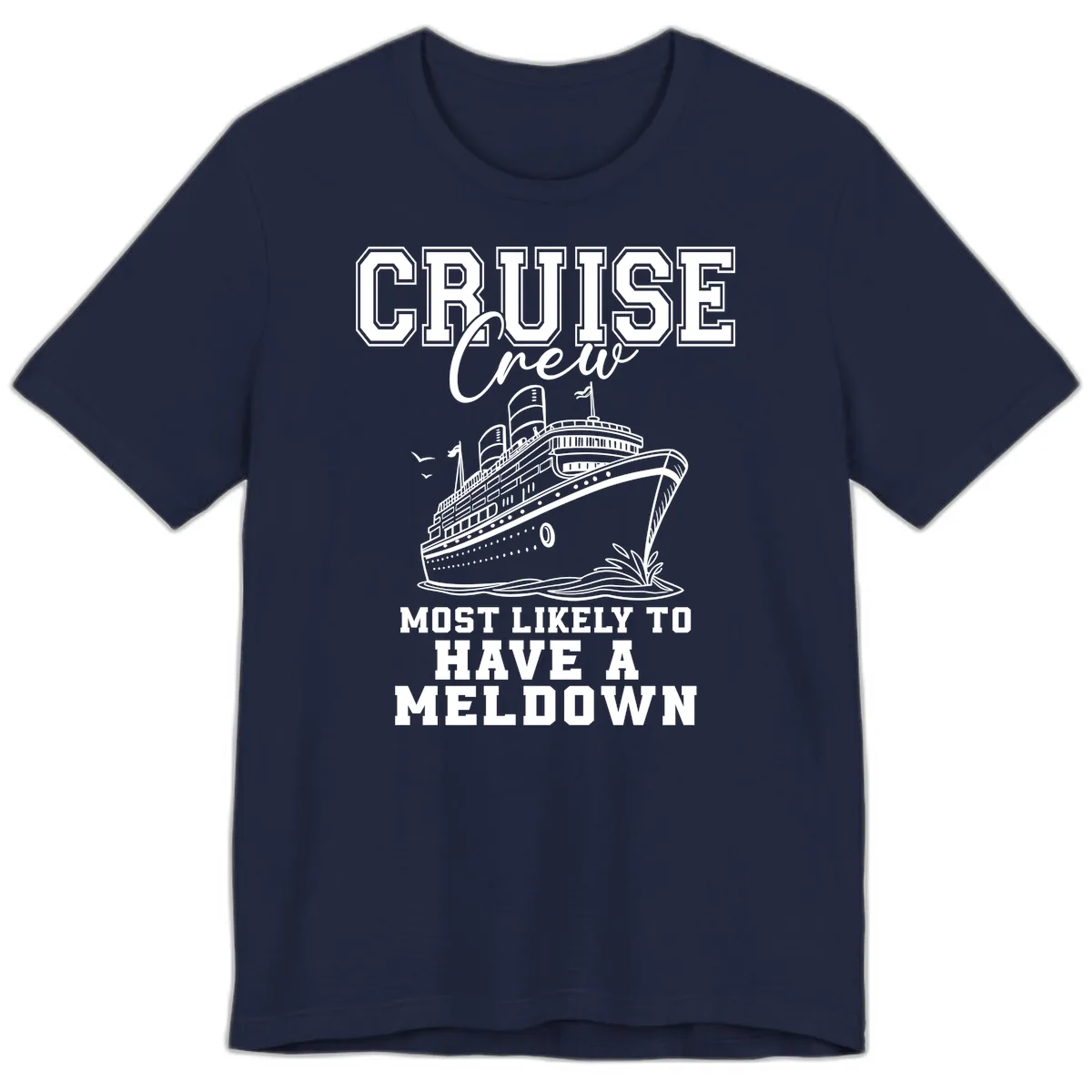 Cruise Crew Most Likely To Have A Meltdown Premium T-Shirt in Navy