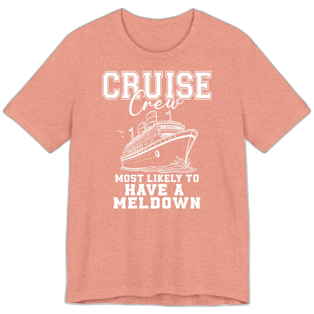 Cruise Crew Most Likely To Have A Meltdown Premium T-Shirt in Heather Sunset