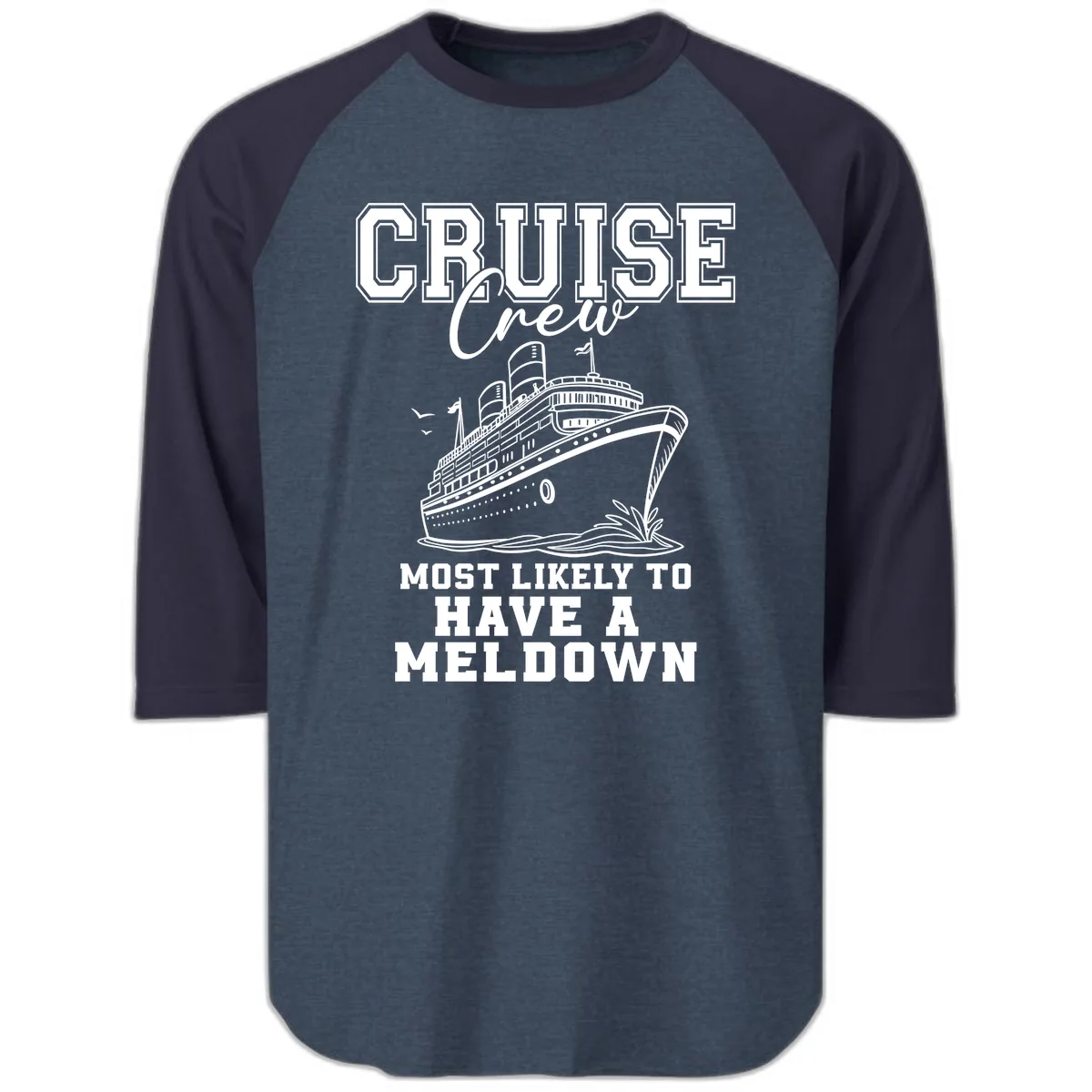 Cruise Crew Most Likely To Have A Meltdown Raglan 3/4 in Heather Denim Navy