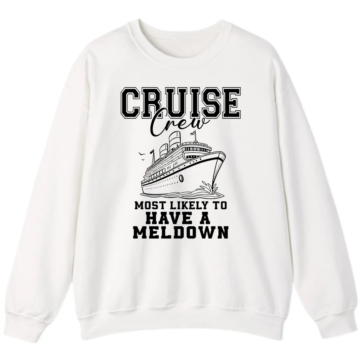 Cruise Crew Most Likely To Have A Meltdown Sweatshirt in White