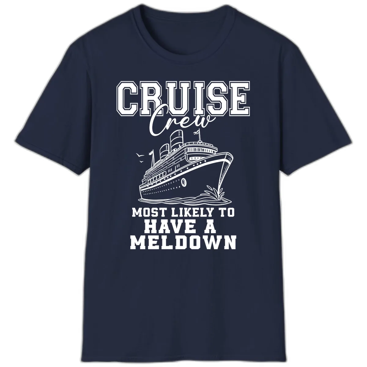 Cruise Crew Most Likely To Have A Meltdown T-Shirt in Navy